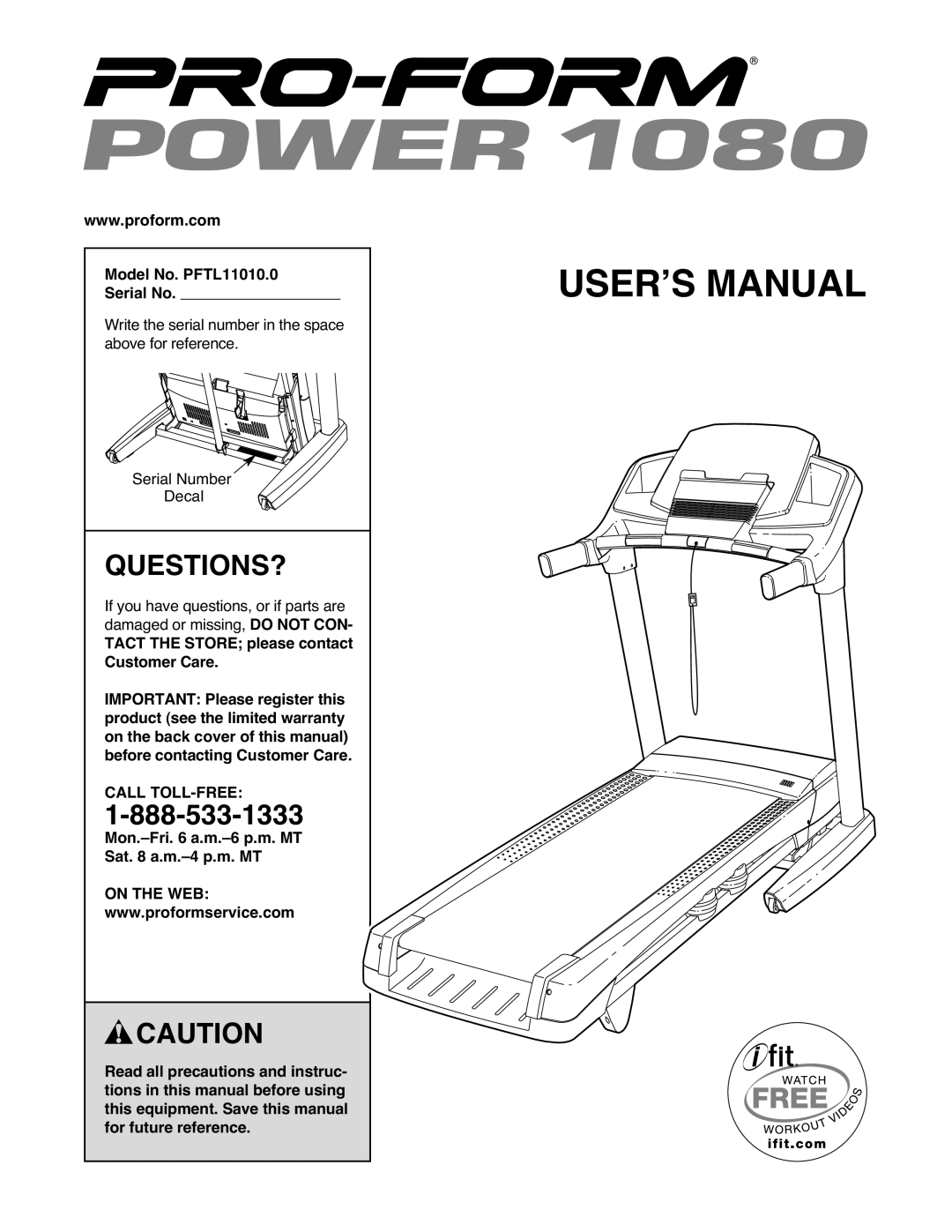 ProForm 1080 warranty Questions?, Model No. PFTL11010.0 Serial No, Mon.-Fri a.m.-6 p.m. MT Sat a.m.-4 p.m. MT, On the WEB 