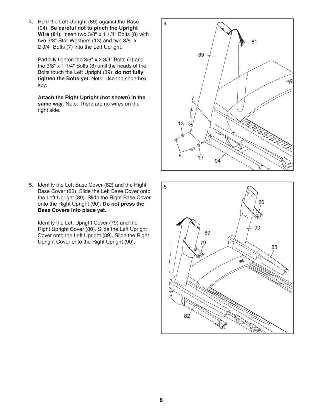 ProForm 1080 warranty Be careful not to pinch the Upright, Tighten the Bolts yet. Note Use the short hex 