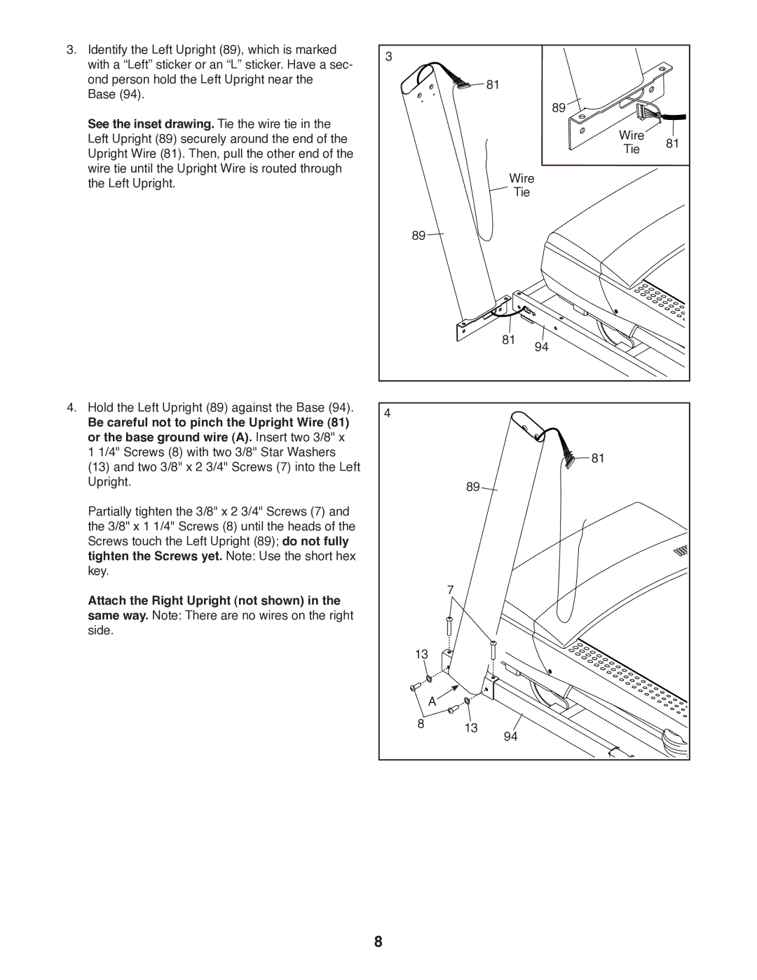 ProForm 1800 user manual See the inset drawing. Tie the wire tie, Tighten the Screws yet. Note Use the short hex 