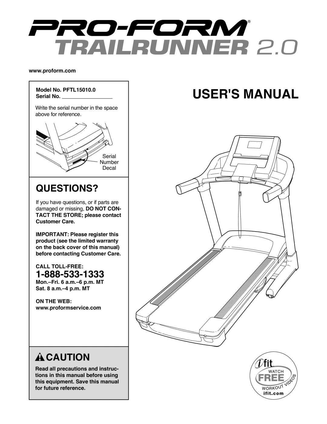 ProForm 2 user manual Questions?, Model No. PFTL15010.0 Serial No, Mon.-Fri a.m.-6 p.m. MT Sat a.m.-4 p.m. MT, On the WEB 