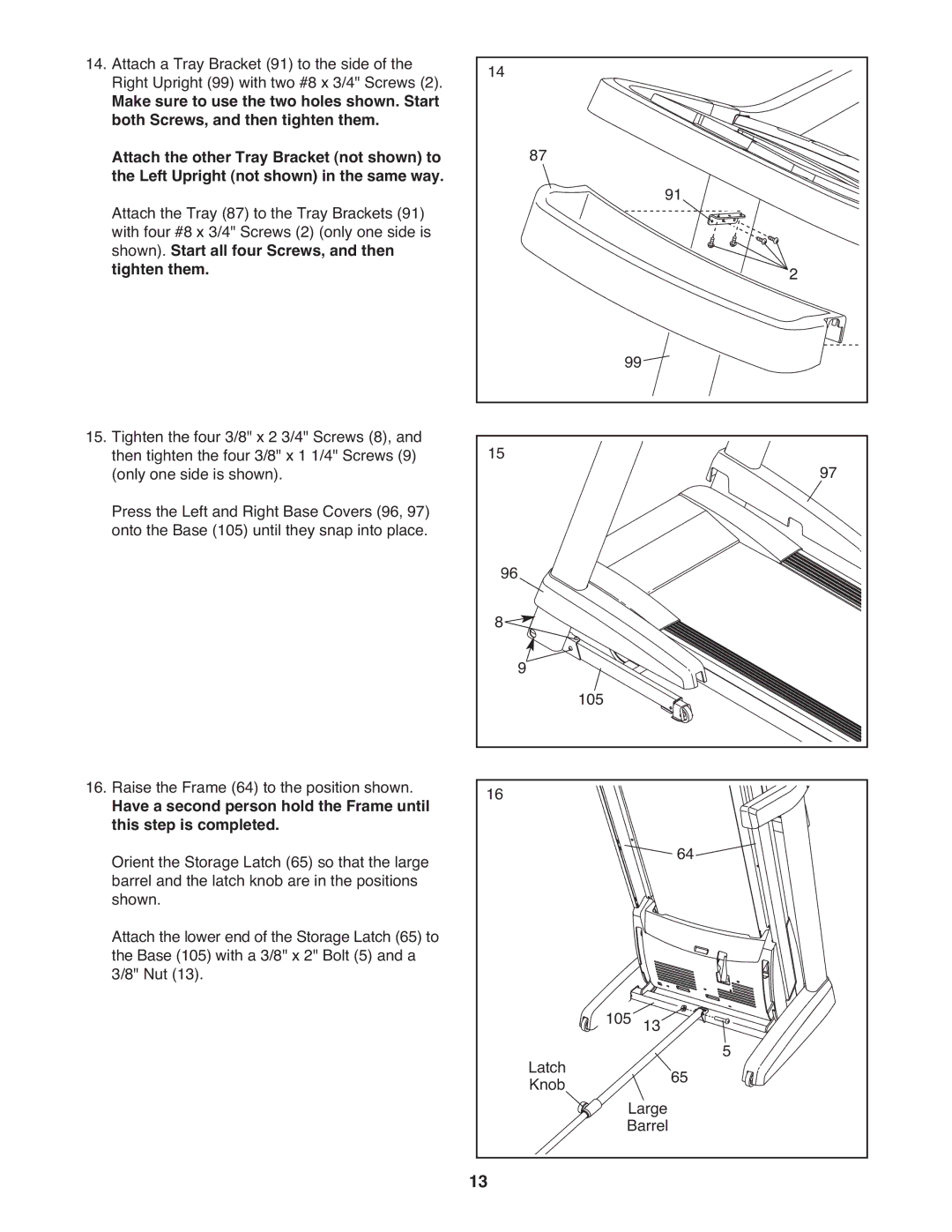 ProForm 2400 warranty Shown. Start all four Screws, and then Tighten them 