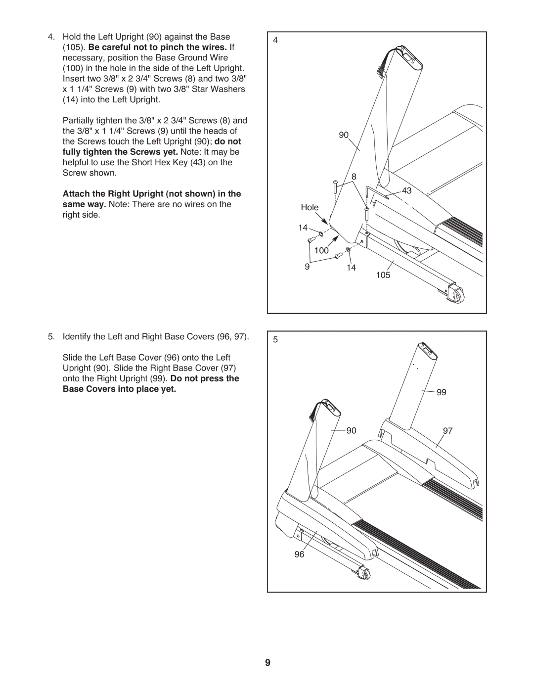 ProForm 2400 warranty Be careful not to pinch the wires. If, Fully tighten the Screws yet. Note It may be 