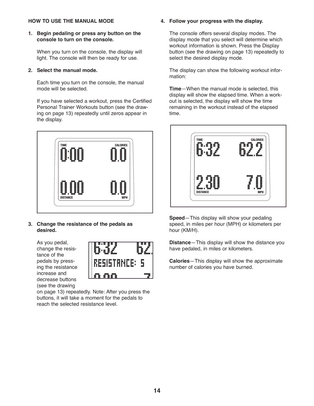 ProForm 300 ZLX HOW to USE the Manual Mode, Select the manual mode, Change the resistance of the pedals as desired 