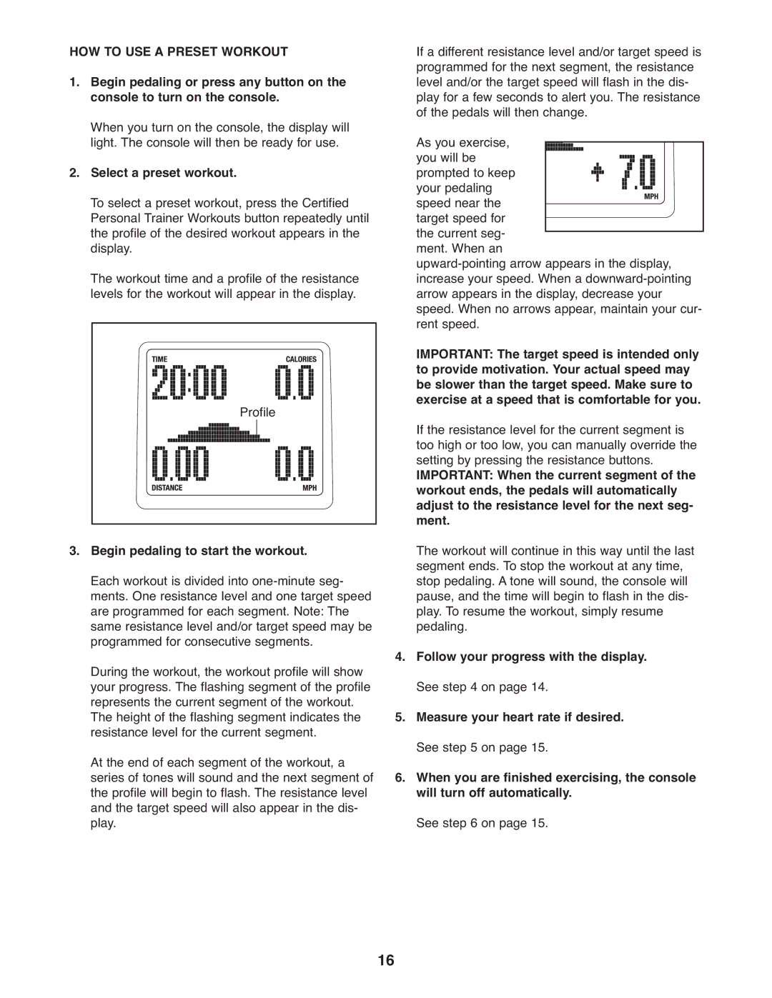 ProForm 300 ZLX user manual HOW to USE a Preset Workout, Select a preset workout, Begin pedaling to start the workout 