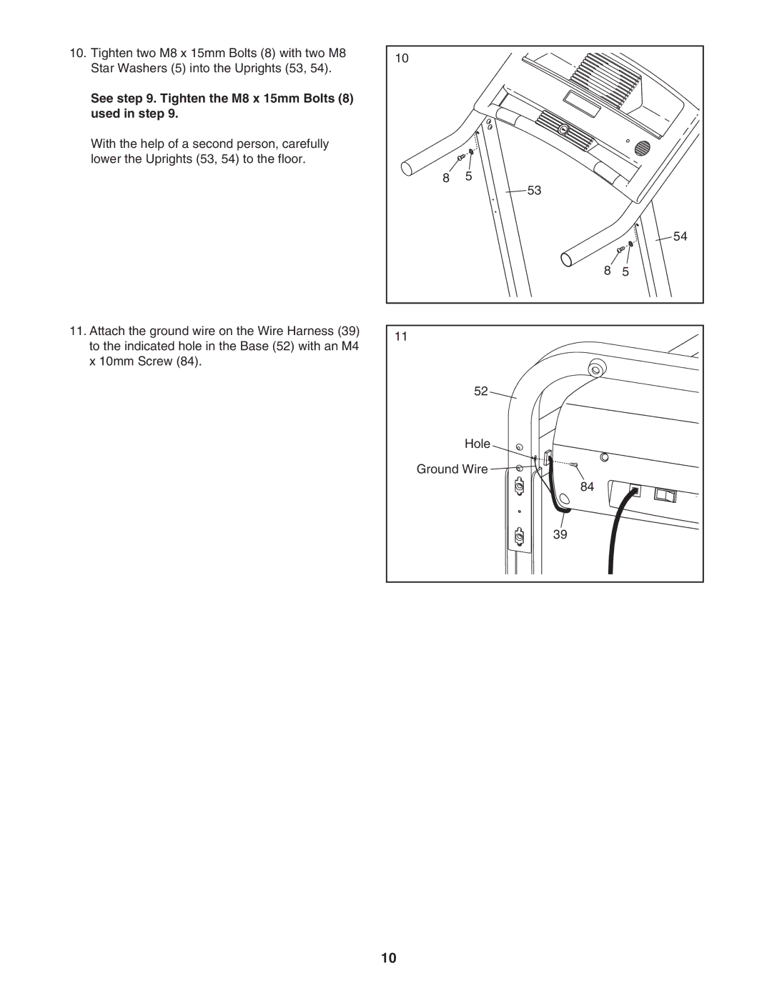 ProForm 30464.0 user manual See . Tighten the M8 x 15mm Bolts 8 used in step 