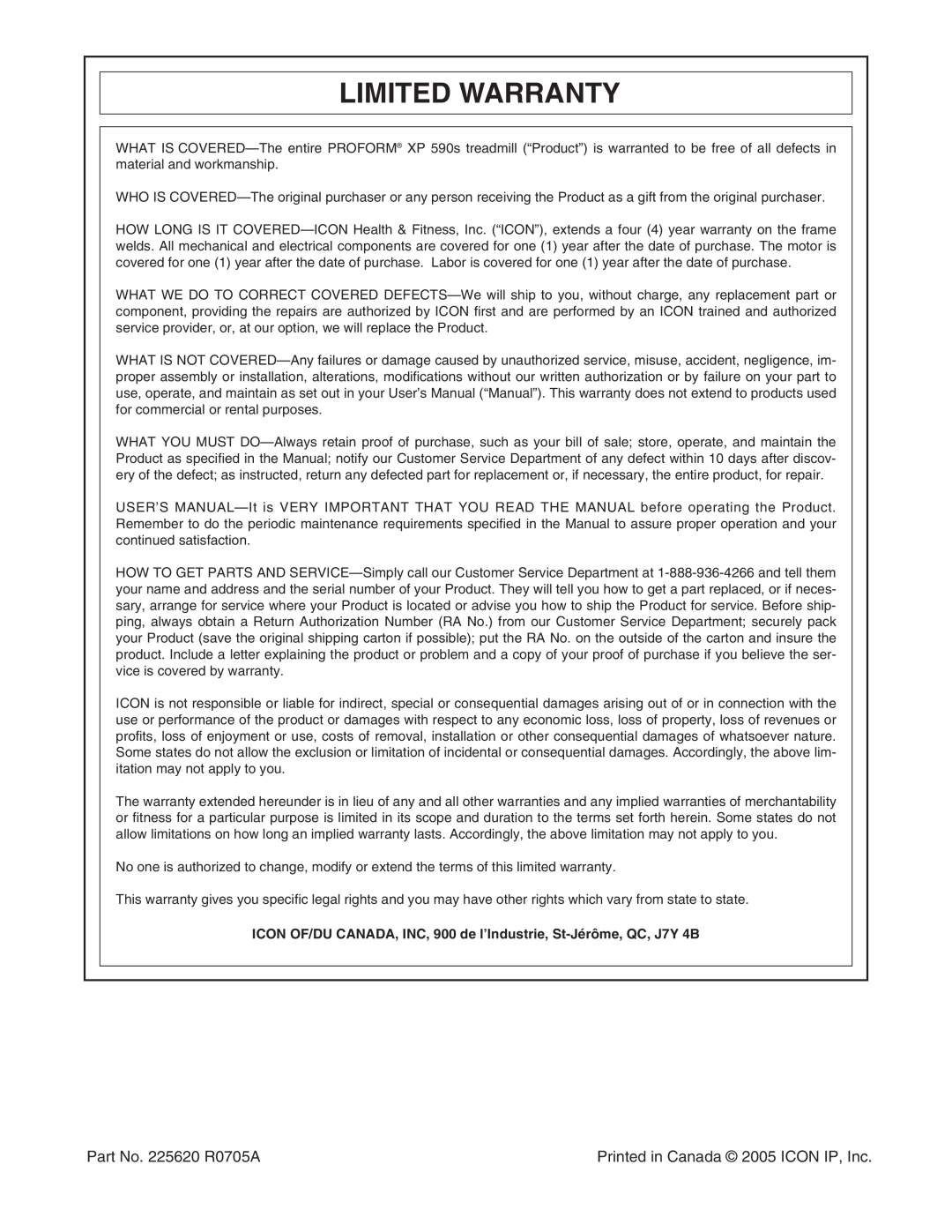 ProForm 30514.0 user manual Limited Warranty, Part No. 225620 R0705A, Printed in Canada 2005 ICON IP, Inc 