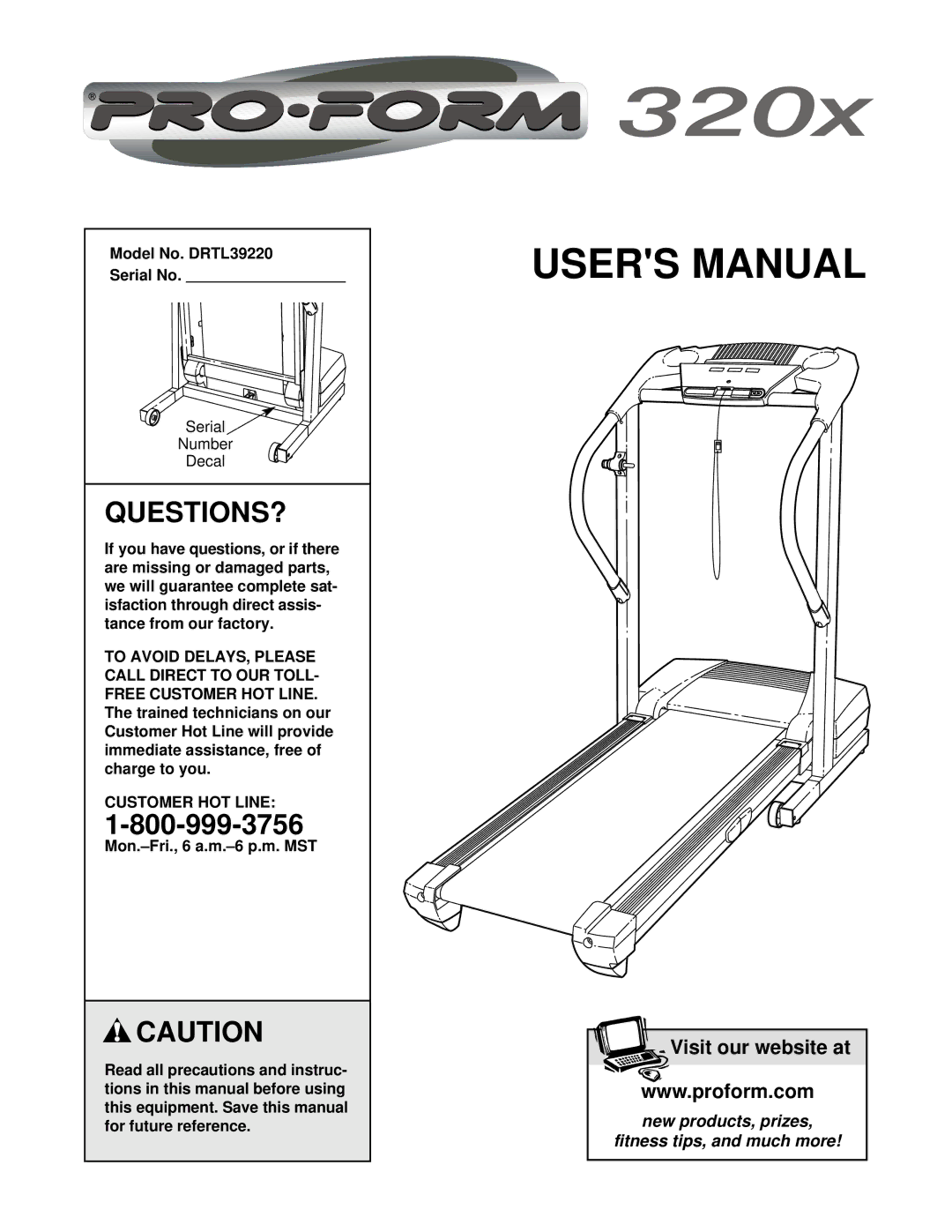 ProForm 320x user manual Questions?, Model No. DRTL39220 Serial No, To Avoid DELAYS, Please Call Direct to OUR Toll 