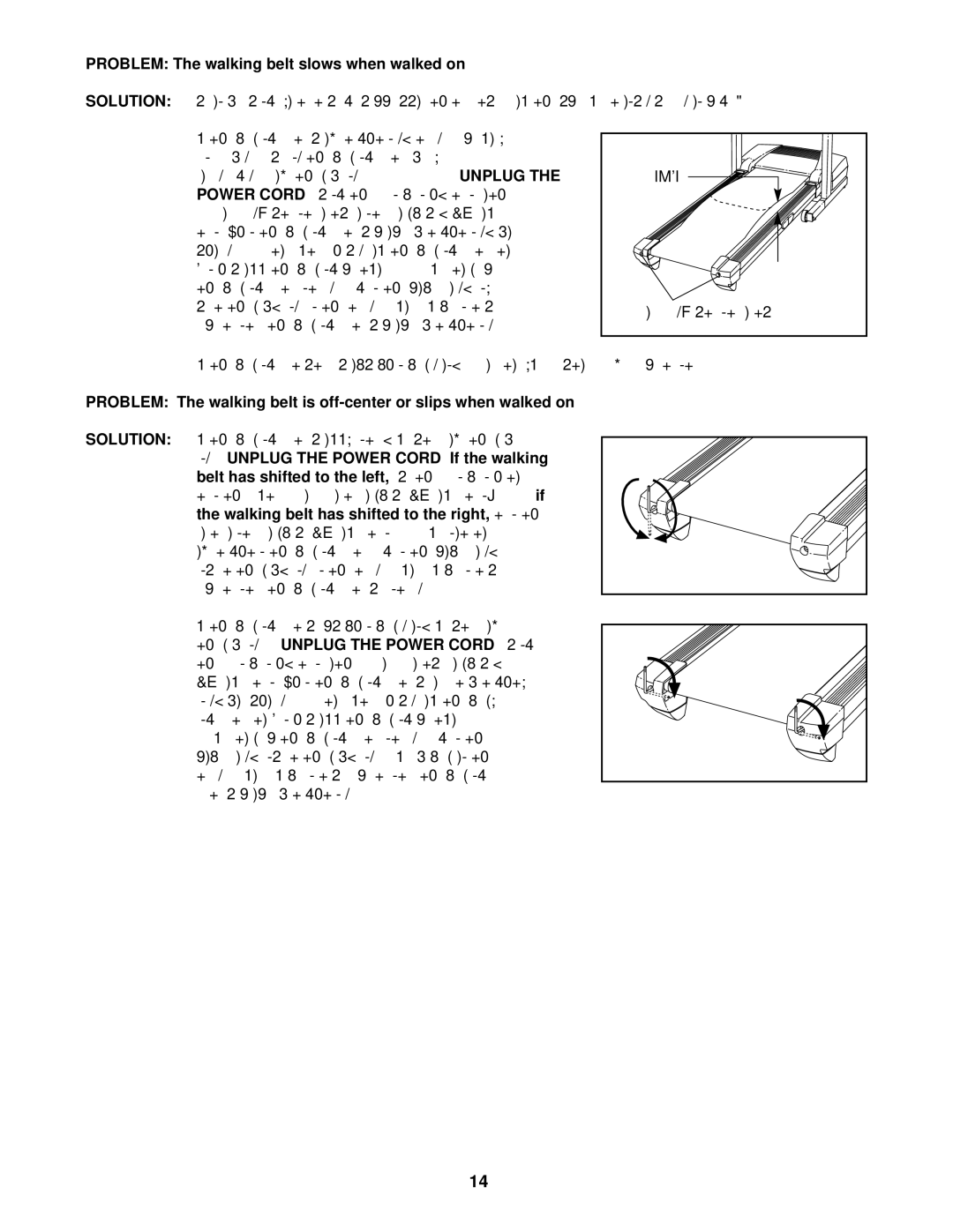 ProForm 320x Problem The walking belt slows when walked on, Come damaged. Remove the key, Belt has shifted to the left 