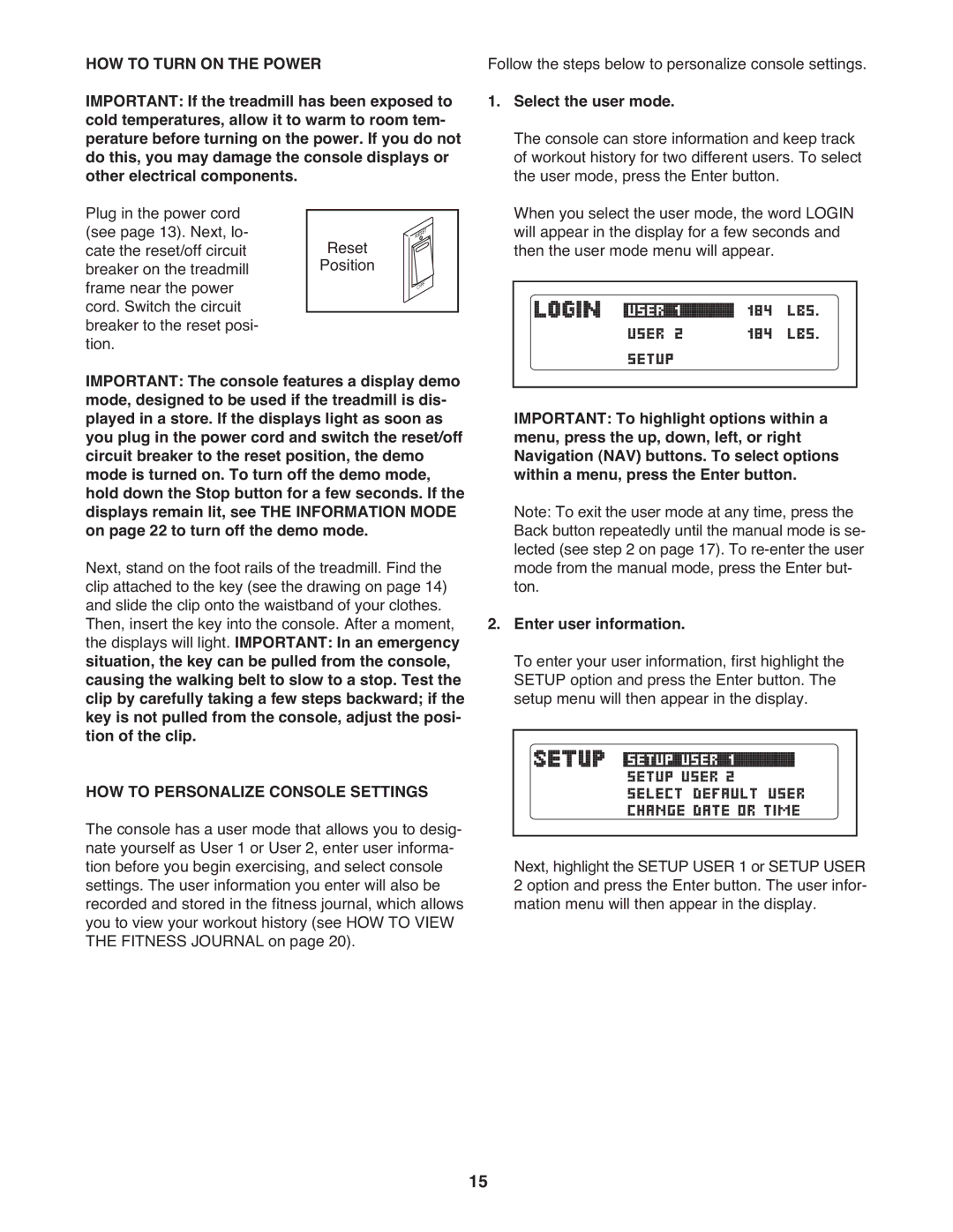 ProForm 485 CS manual HOW to Turn on the Power, Select the user mode 