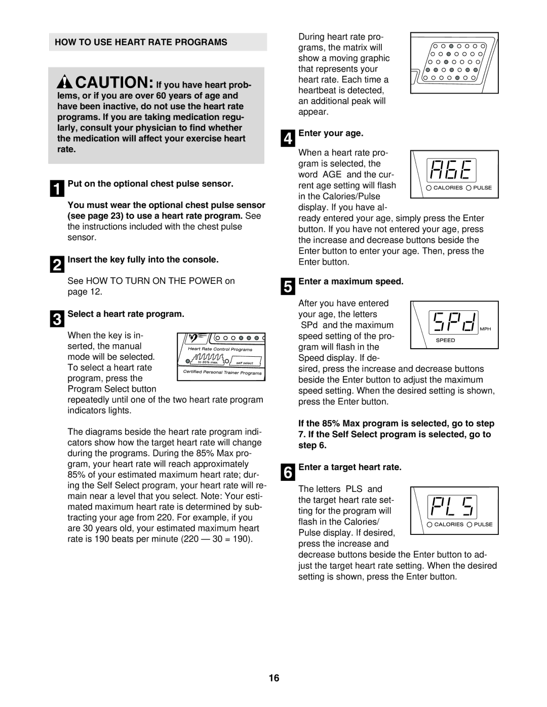 ProForm 530 user manual HOW to USE Heart Rate Programs, Select a heart rate program, Enter your age, Enter a maximum speed 