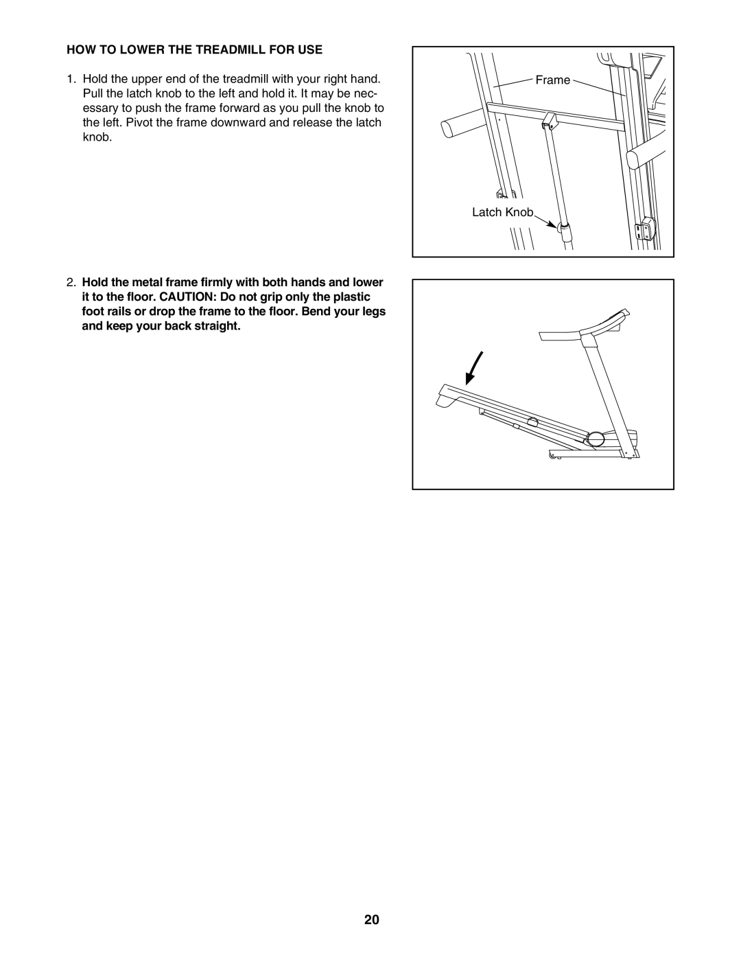 ProForm 620 user manual HOW to Lower the Treadmill for USE 