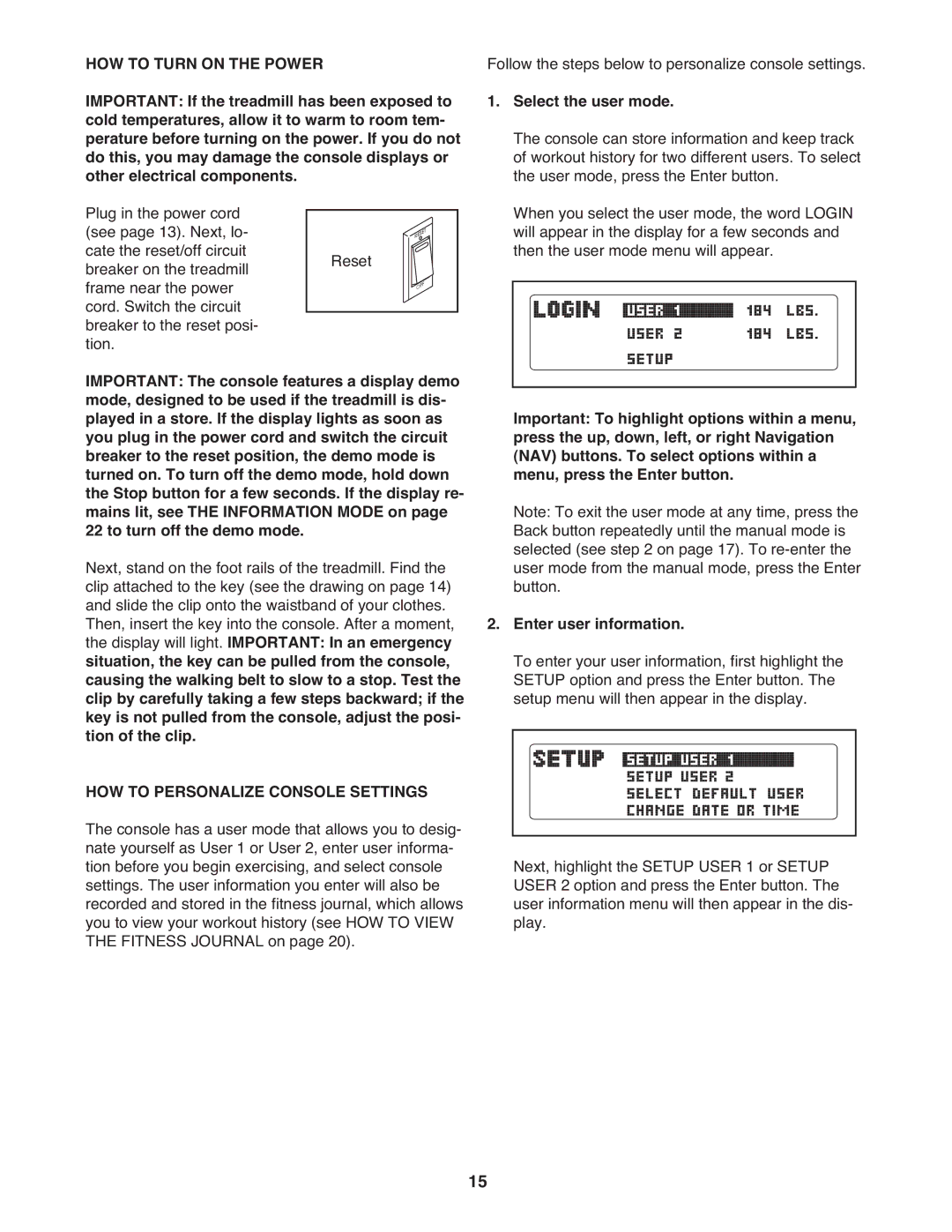 ProForm 7 manual HOW to Turn on the Power, Select the user mode 