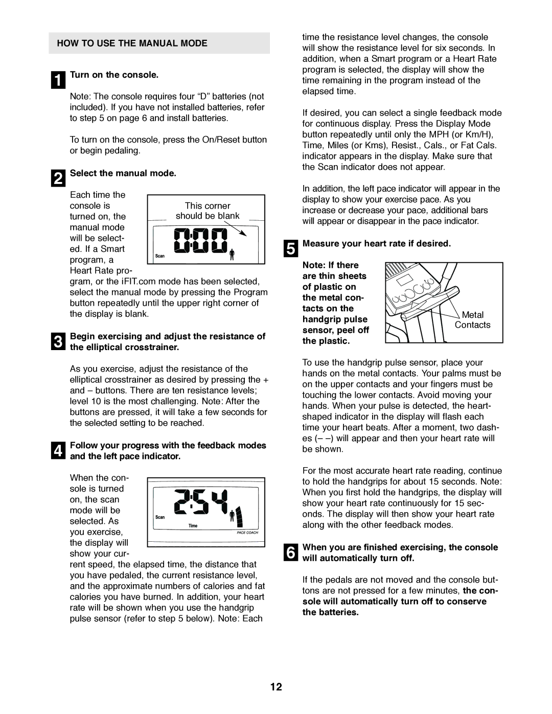 ProForm 750 HOW to USE the Manual Mode, Turn on the console, Select the manual mode, Measure your heart rate if desired 