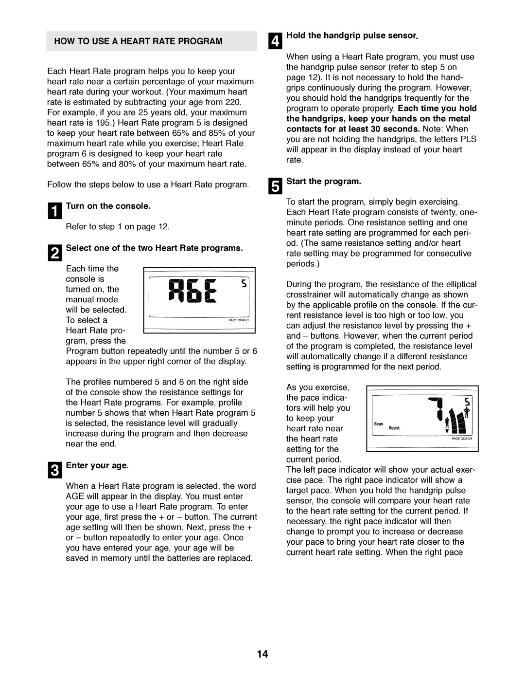 ProForm 750 user manual HOW to USE a Heart Rate Program, Select one of the two Heart Rate programs, Enter your age 