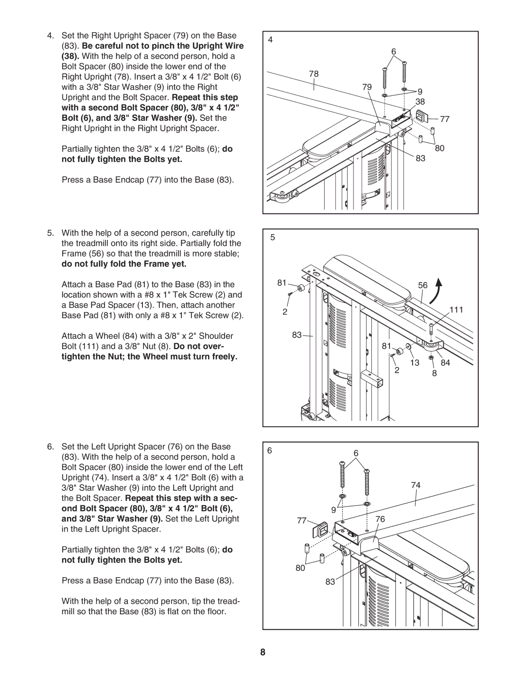 ProForm 765 user manual Be careful not to pinch the Upright Wire, Not fully tighten the Bolts yet 