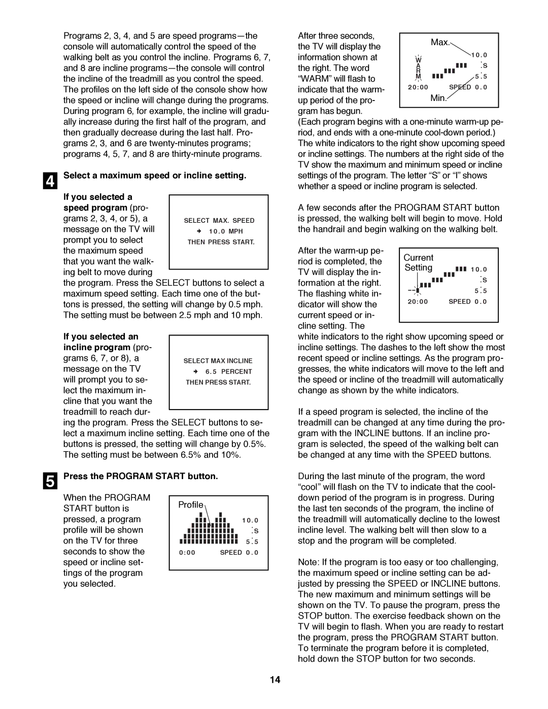 ProForm 785 TL If you selected an incline program pro- grams 6, 7, or 8, a, Up period of the pro Min Gram has begun 