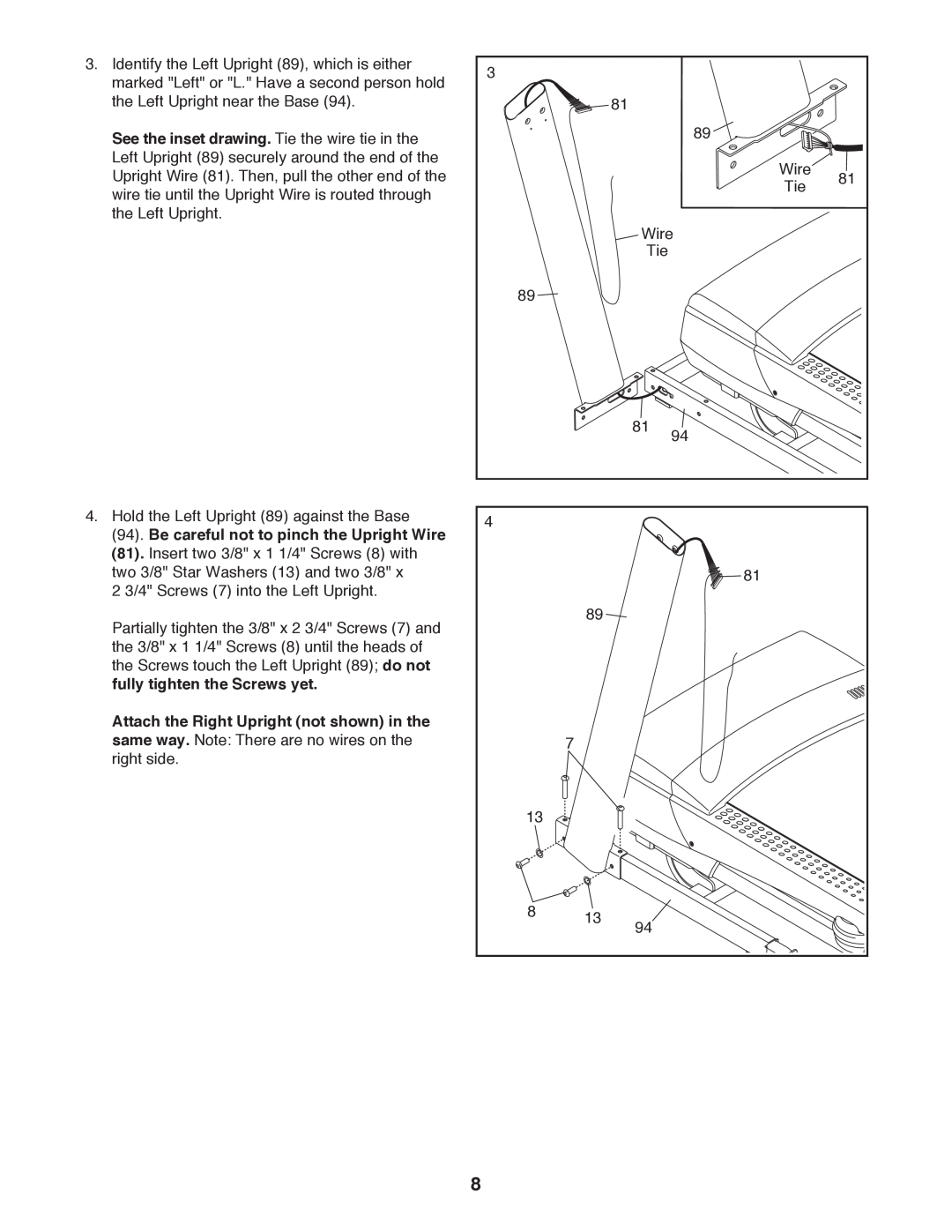 ProForm 795 user manual See the inset drawing. Tie the wire tie in the, Be careful not to pinch the Upright Wire 