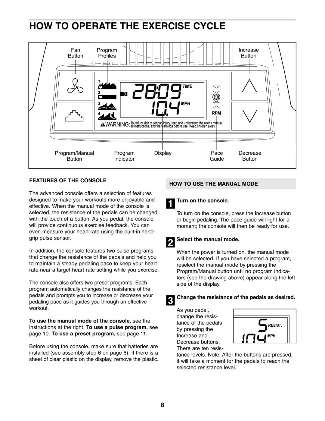 ProForm 831.21521.0 user manual HOW to Operate the Exercise Cycle, Features of the Console, Select the manual mode 