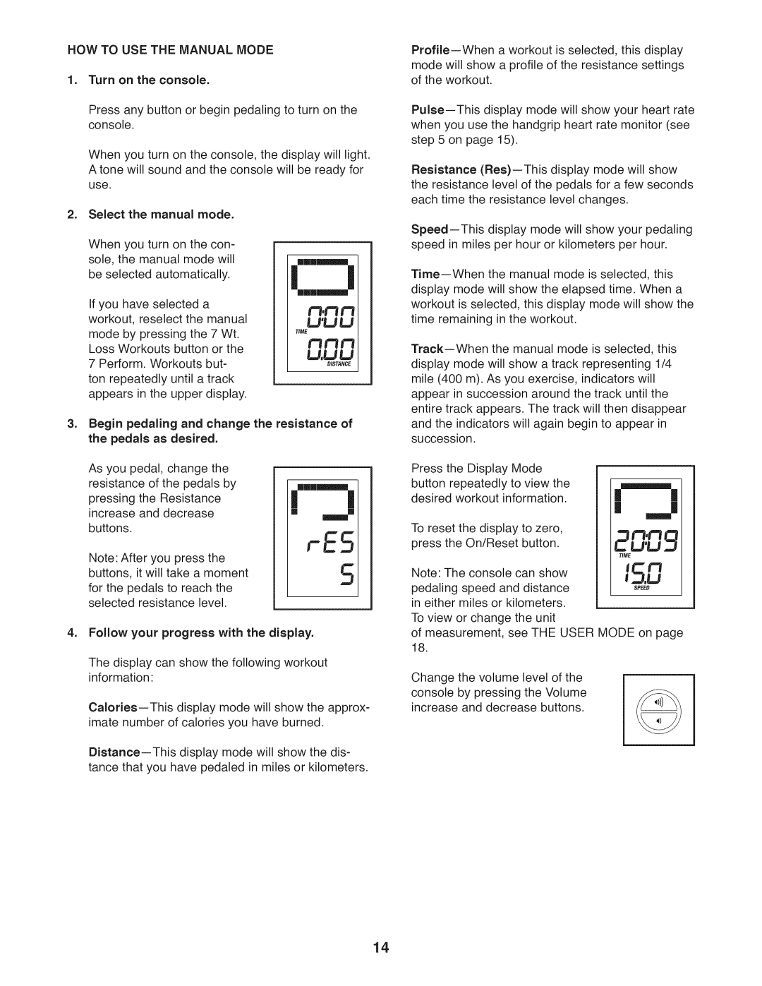 ProForm 831.21941.2 user manual HOW to USE the Manual Mode, Turn on the console 