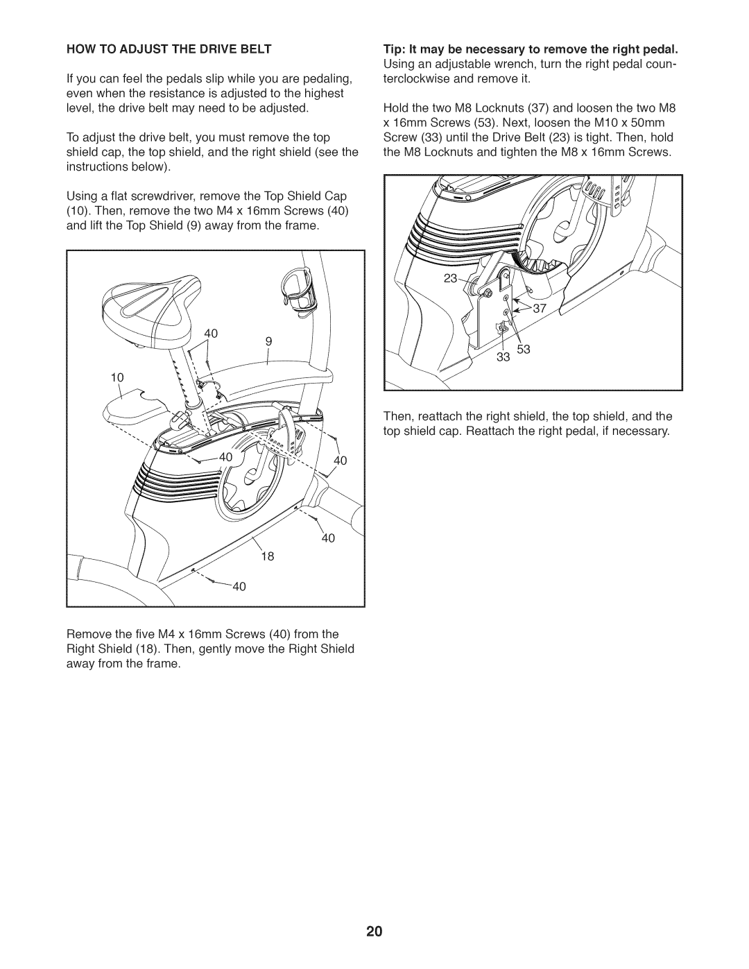 ProForm 831.21941.2 user manual HOW to Adjust the Drive Belt, Tip It may be necessary to remove the right pedal 