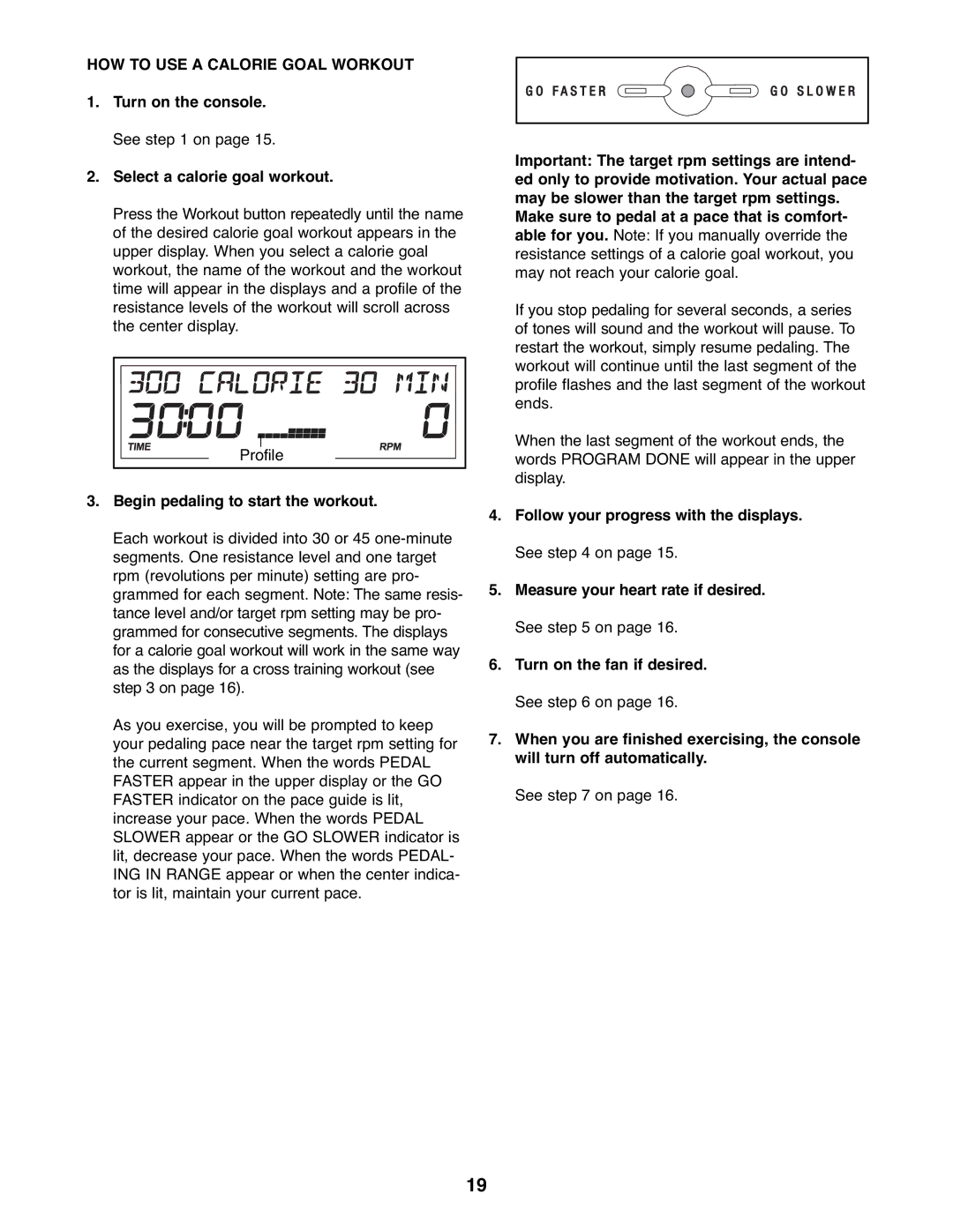 ProForm 831.23744.0 HOW to USE a Calorie Goal Workout, Turn on the console. See on Select a calorie goal workout 