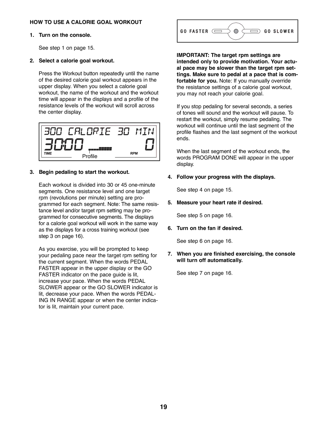 ProForm 831.23744.1 HOW to USE a Calorie Goal Workout, Turn on the console. See on Select a calorie goal workout 