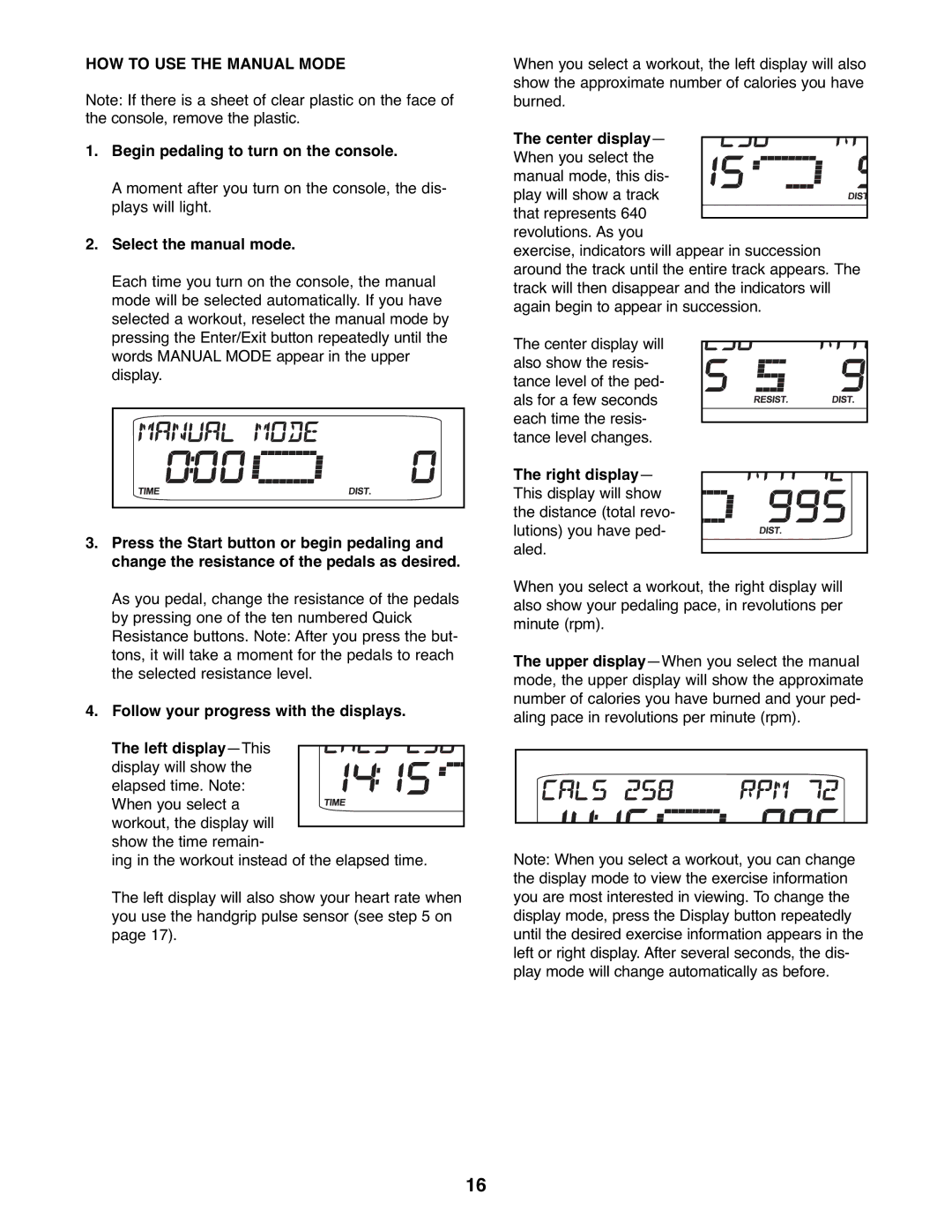 ProForm 831.23745.0 user manual HOW to USE the Manual Mode, Begin pedaling to turn on the console, Select the manual mode 