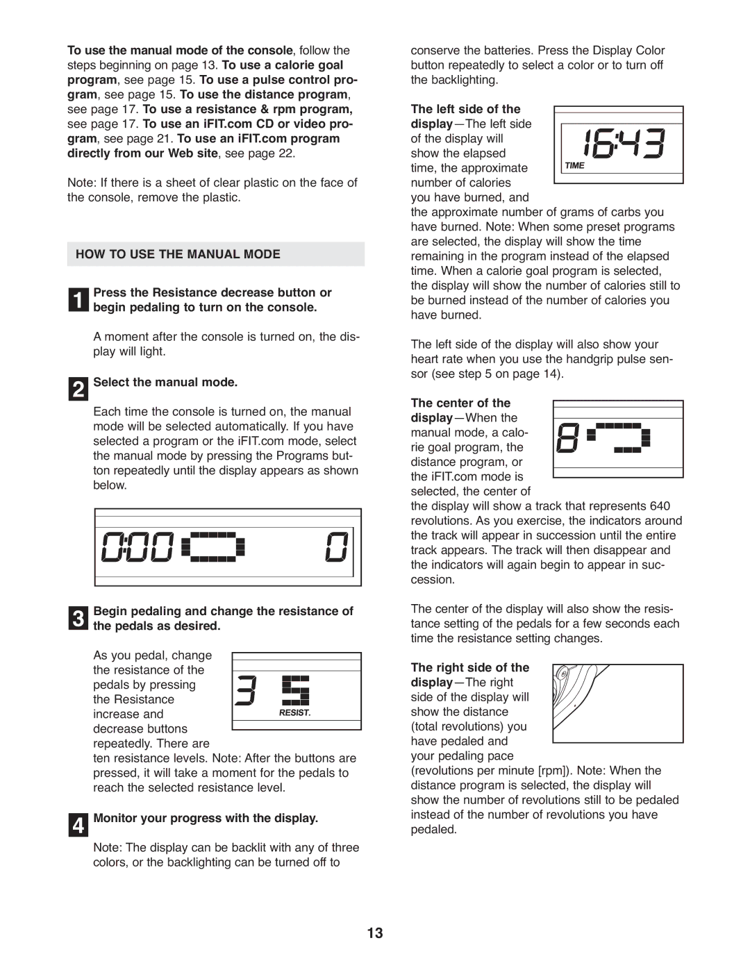 ProForm 831.28544.2 user manual HOW to USE the Manual Mode, Monitor your progress with the display 