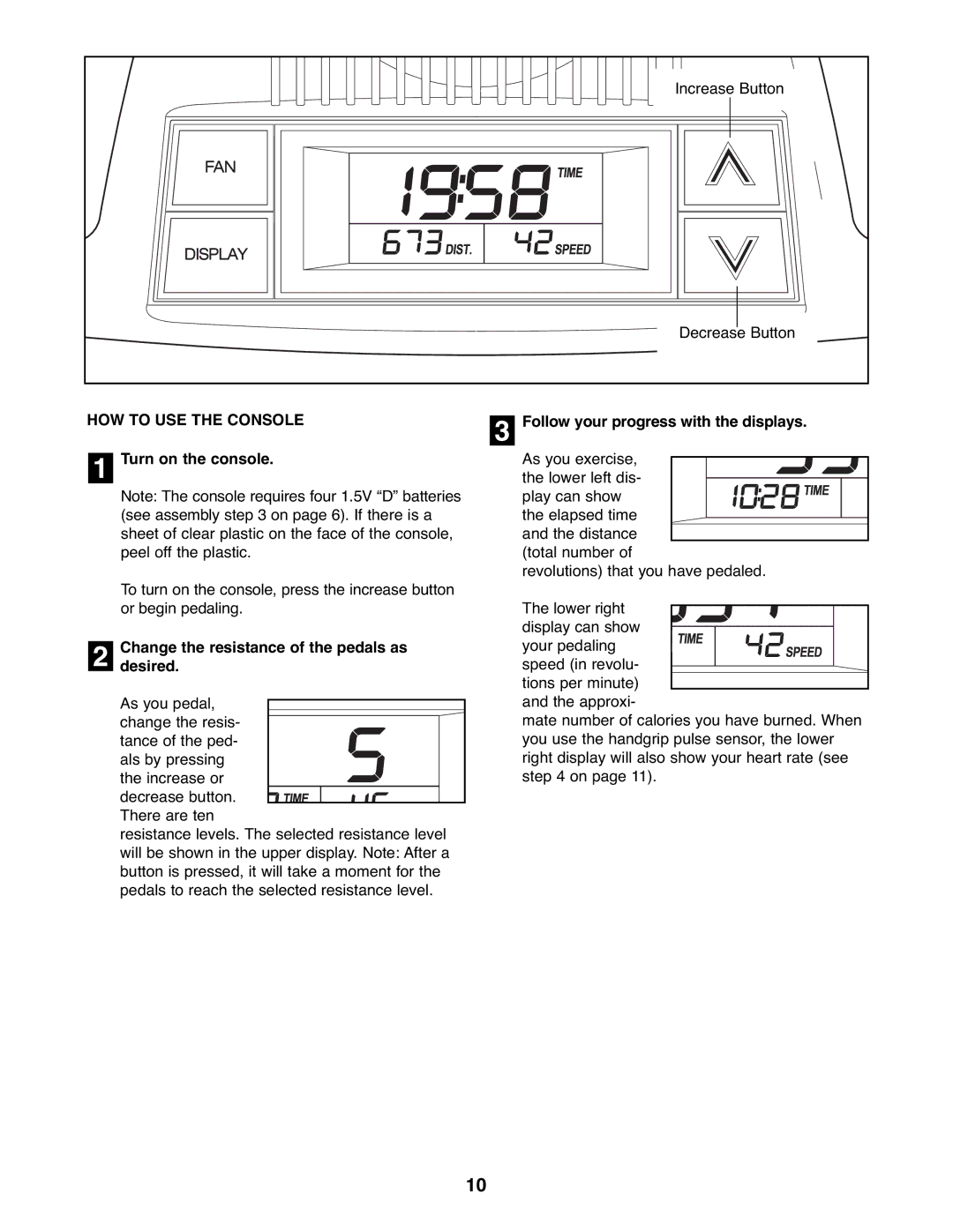 ProForm 831.28622.0 user manual HOW to USE the Console, Turn on the console, Changedesired. the resistance of the pedals as 