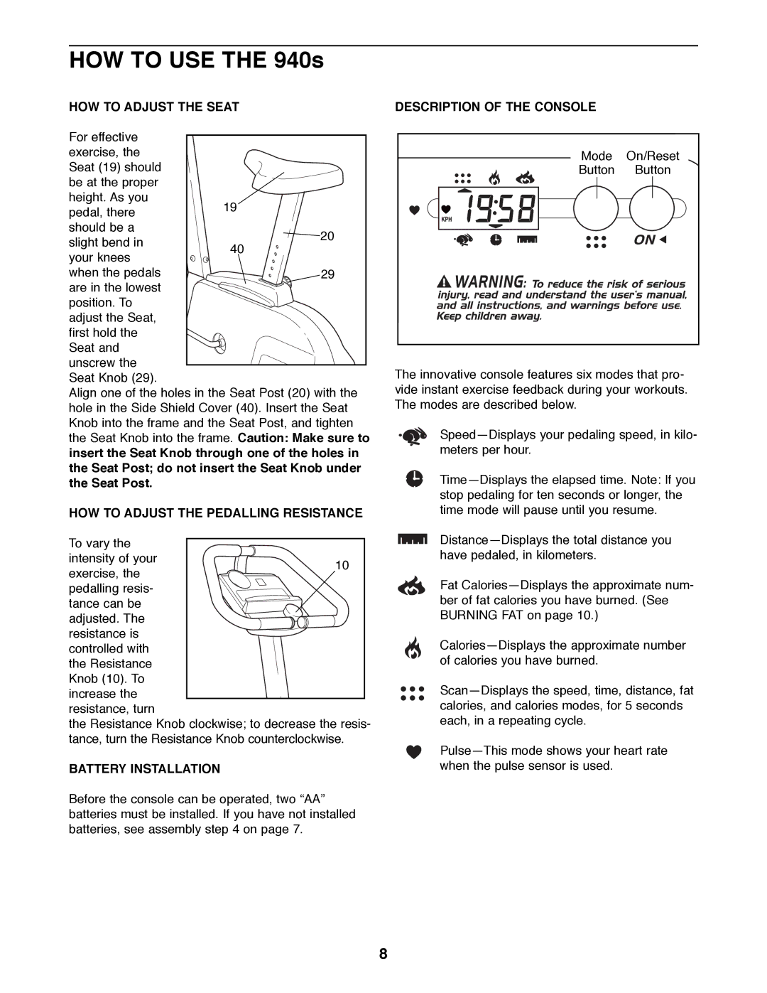 ProForm 831.288070 manual HOW to Adjust the Seat, HOW to Adjust the Pedalling Resistance, Battery Installation 