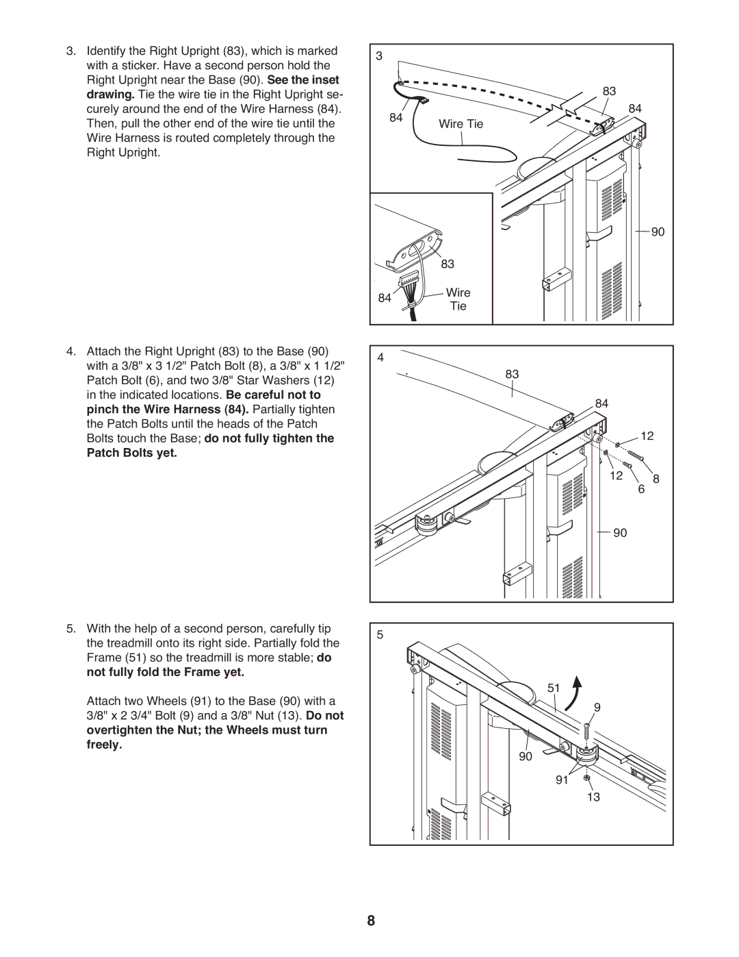 ProForm 985 Pinch the Wire Harness 84. Partially tighten, Bolts touch the Base do not fully tighten Patch Bolts yet 