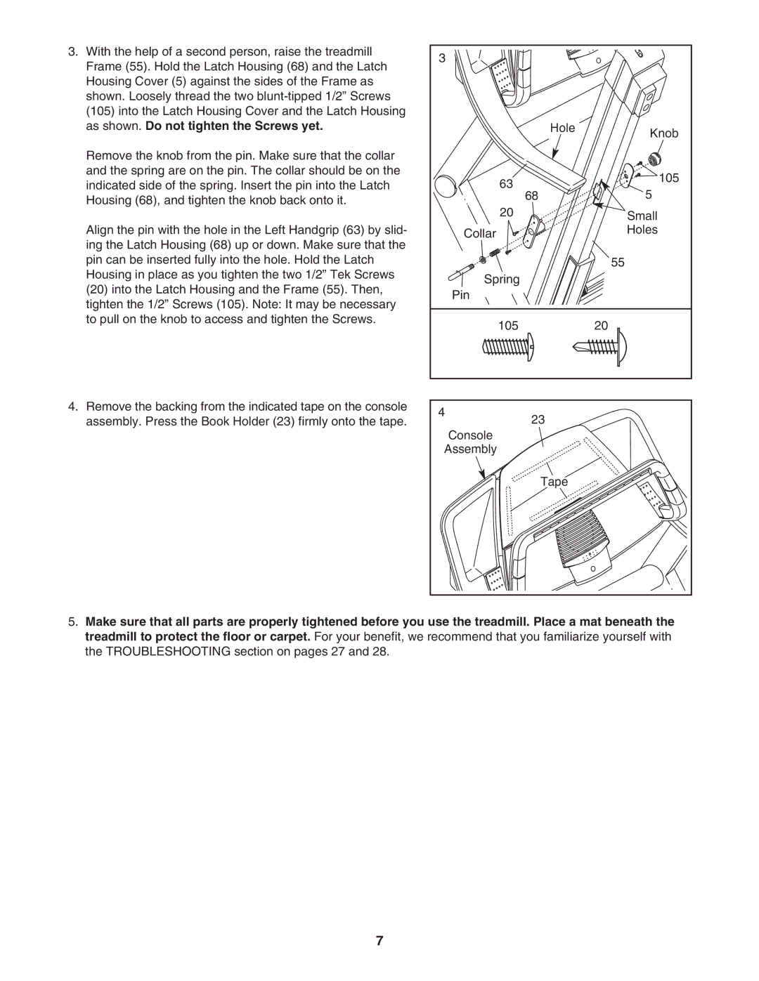 ProForm DTL12940 user manual As shown. Do not tighten the Screws yet 