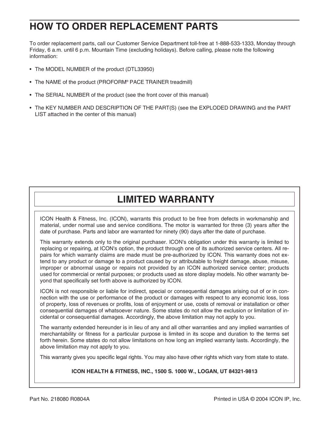 ProForm DTl33950 HOW to Order Replacement Parts, Limited Warranty, Icon Health & FITNESS, INC., 1500 S W., LOGAN, UT 