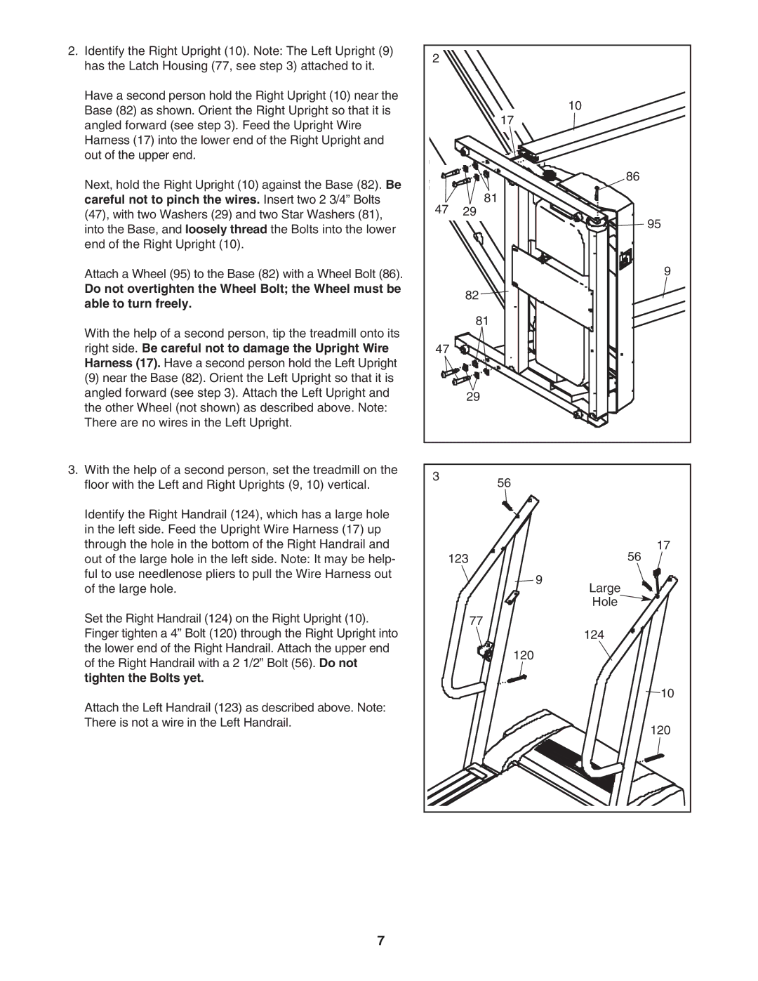 ProForm DTL4495C.0 Careful not to pinch the wires. Insert two 2 3/4 Bolts, Able to turn freely, Tighten the Bolts yet 