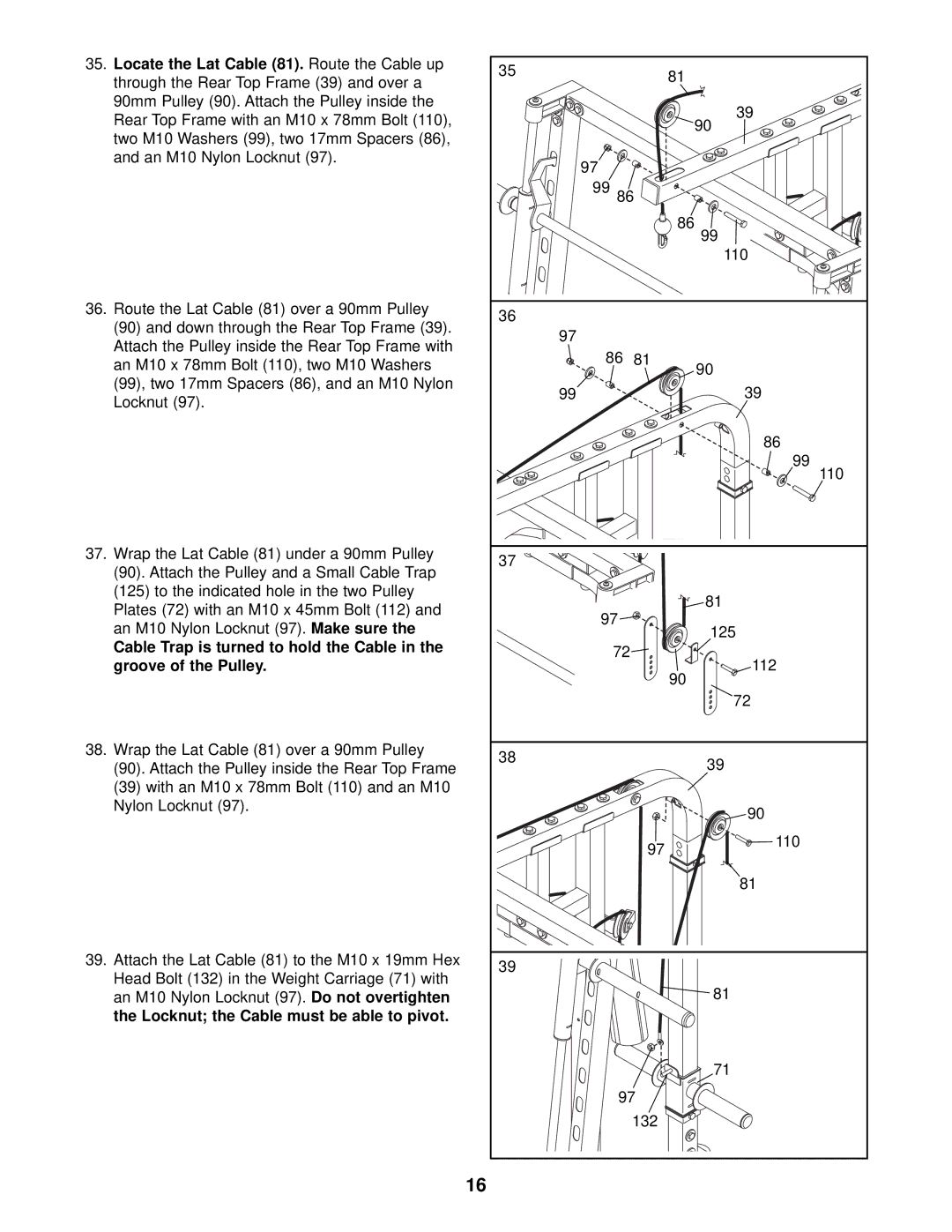 ProForm PFB48030 Locate the Lat Cable 81. Route the Cable up, Cable Trap is turned to hold the Cable Groove of the Pulley 