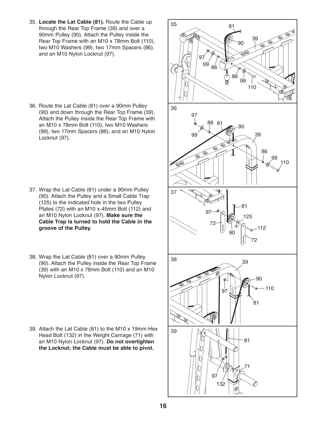 ProForm PFB48031 Locate the Lat Cable 81. Route the Cable up, Cable Trap is turned to hold the Cable Groove of the Pulley 