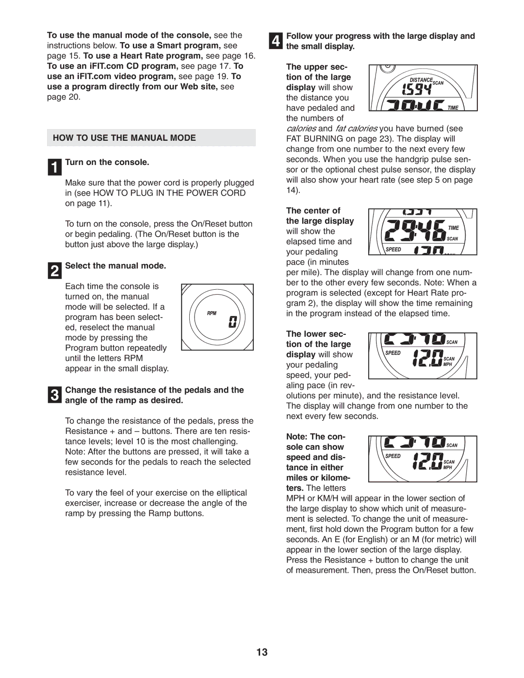 ProForm PFCCEL1305.0 user manual HOW to USE the Manual Mode, Turn on the console, Select the manual mode 