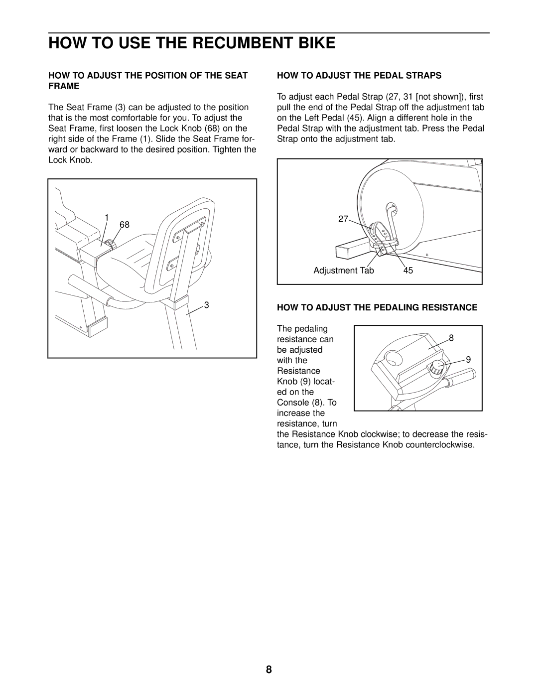 ProForm PFCCEX97573 user manual HOW to USE the Recumbent Bike, HOW to Adjust the Position of the Seat Frame 