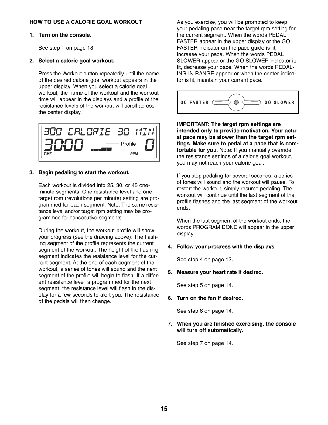 ProForm PFEL04907.0 HOW to USE a Calorie Goal Workout, Turn on the console. See on Select a calorie goal workout 