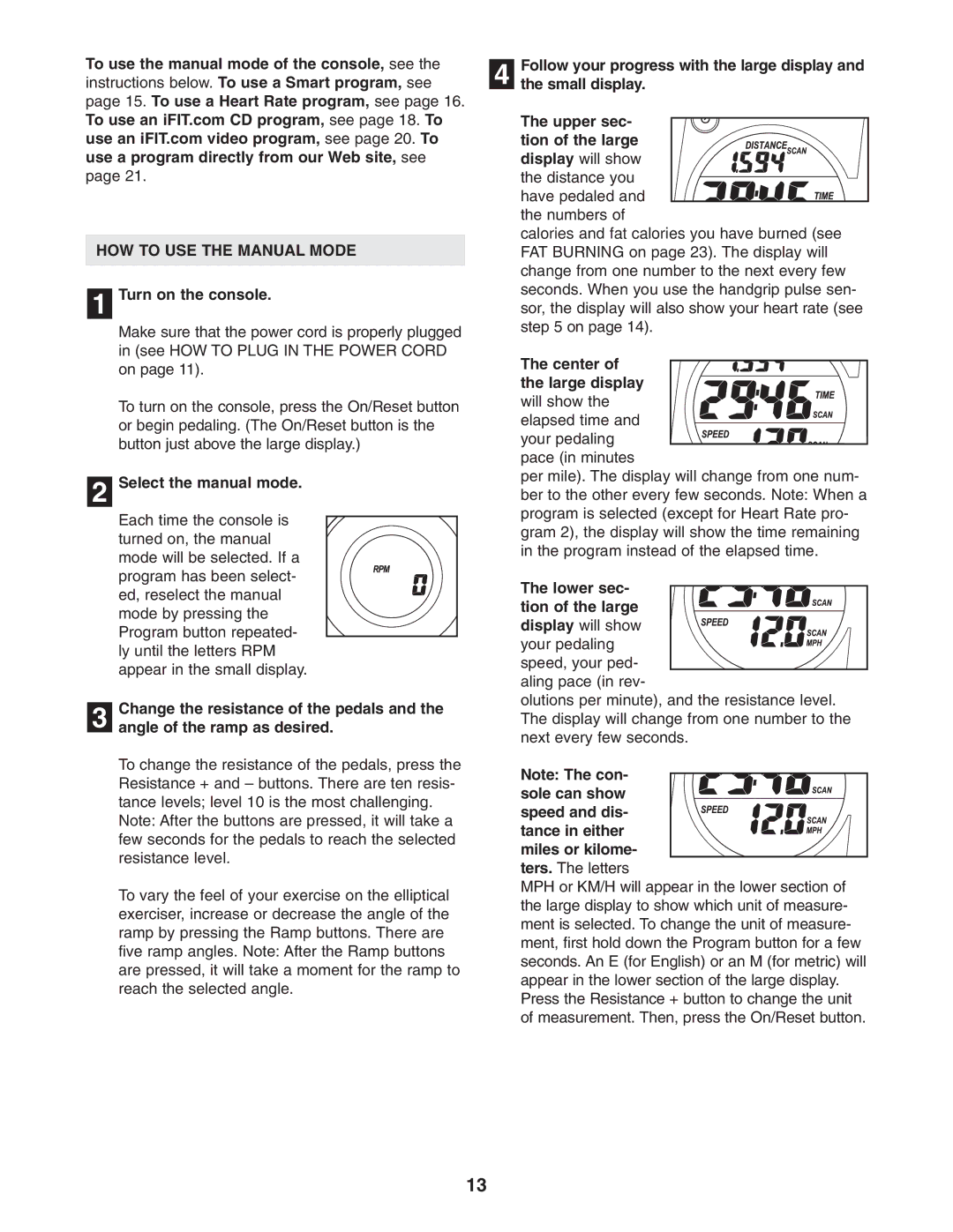 ProForm PFEL13031 user manual HOW to USE the Manual Mode, Turn on the console, Select the manual mode 