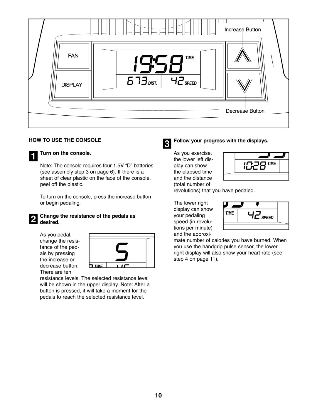 ProForm PFEL2926.0 user manual HOW to USE the Console, Turn on the console, Desired.Change the resistance of the pedals as 