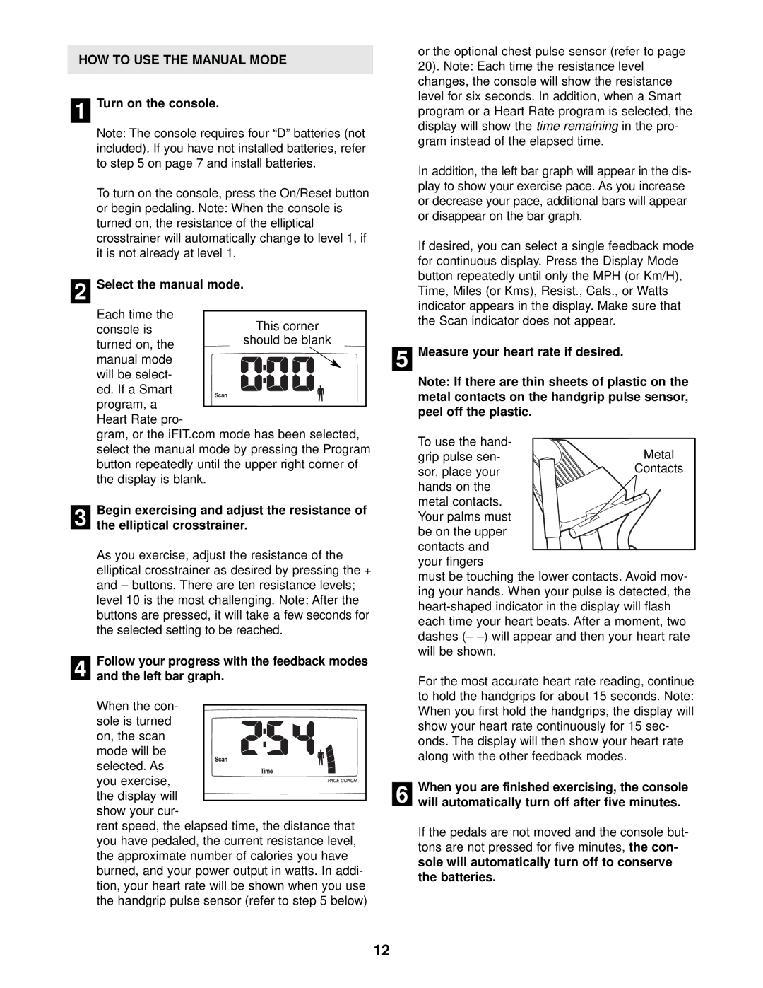 ProForm PFEL39011 user manual HOW to USE the Manual Mode, Turn on the console, Select the manual mode 