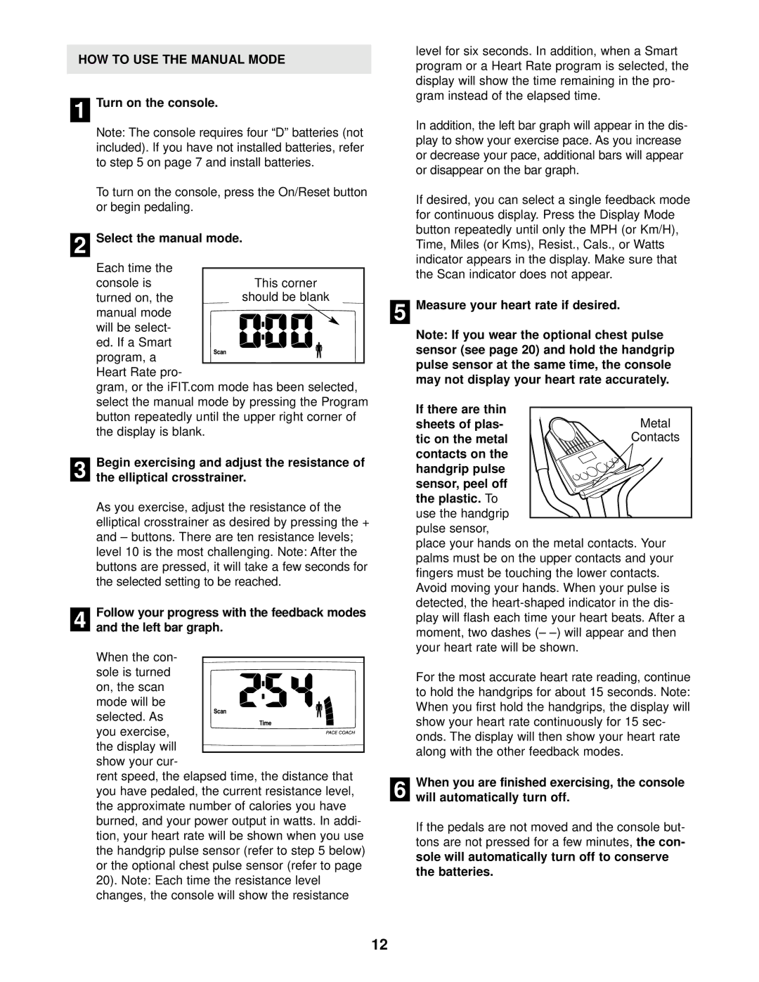 ProForm PFEL39012 user manual HOW to USE the Manual Mode, Turn on the console, Select the manual mode 