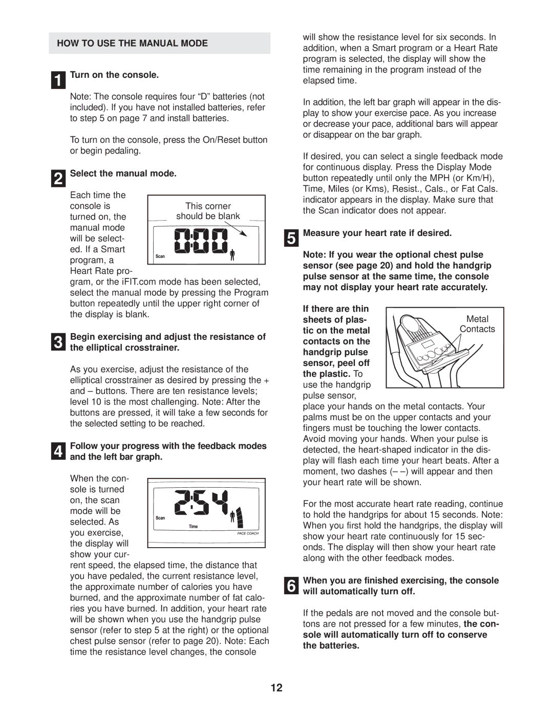 ProForm PFEL39014 user manual HOW to USE the Manual Mode, Turn on the console, Select the manual mode 