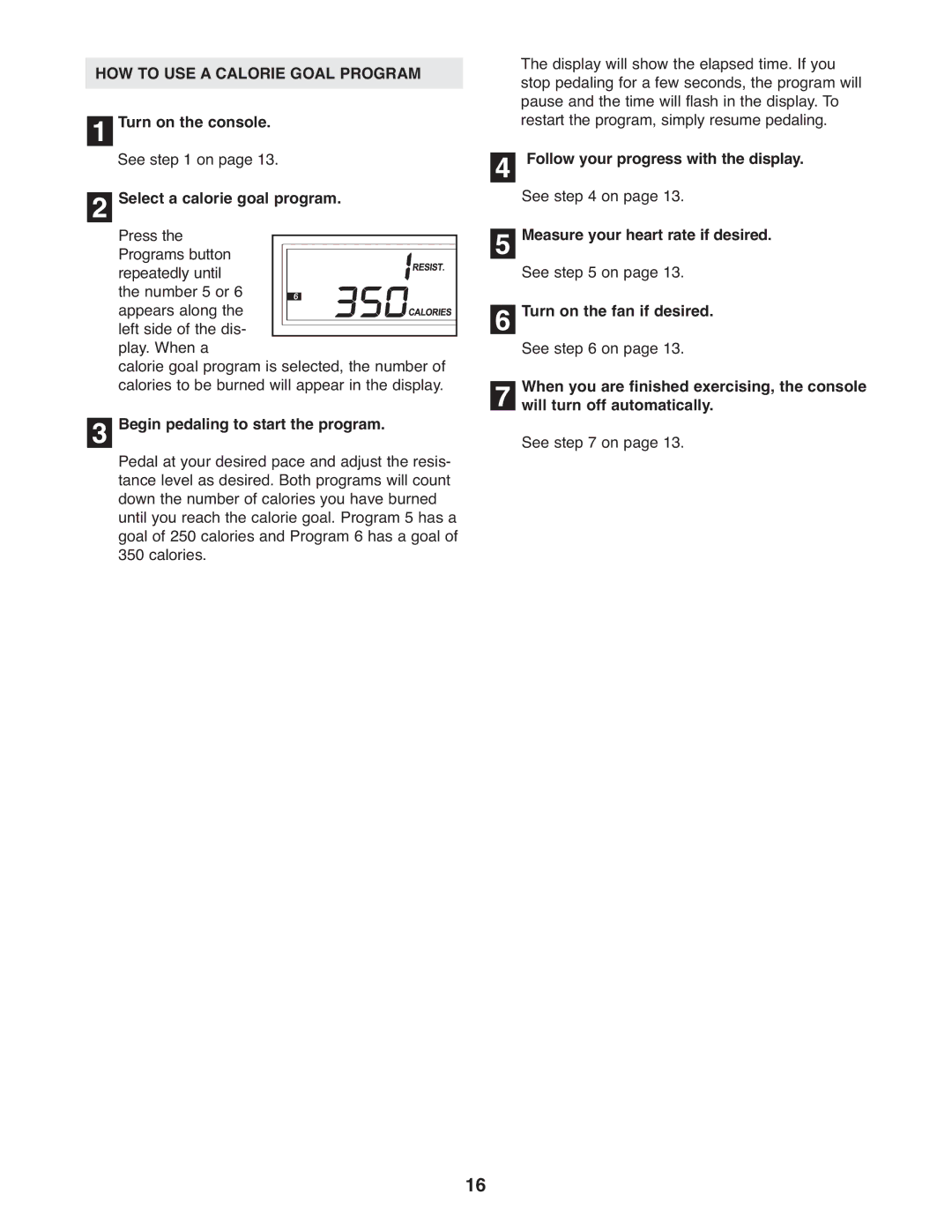 ProForm PFEL3926.0 user manual HOW to USE a Calorie Goal Program, Turn on the console. See on Select a calorie goal program 