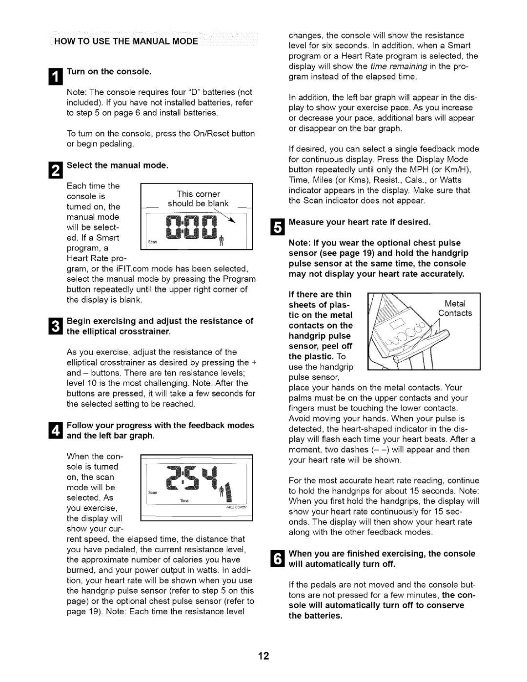 ProForm PFEL45010 user manual HOW to USE the Manual Mode, Turn on the console, Select the manual mode 