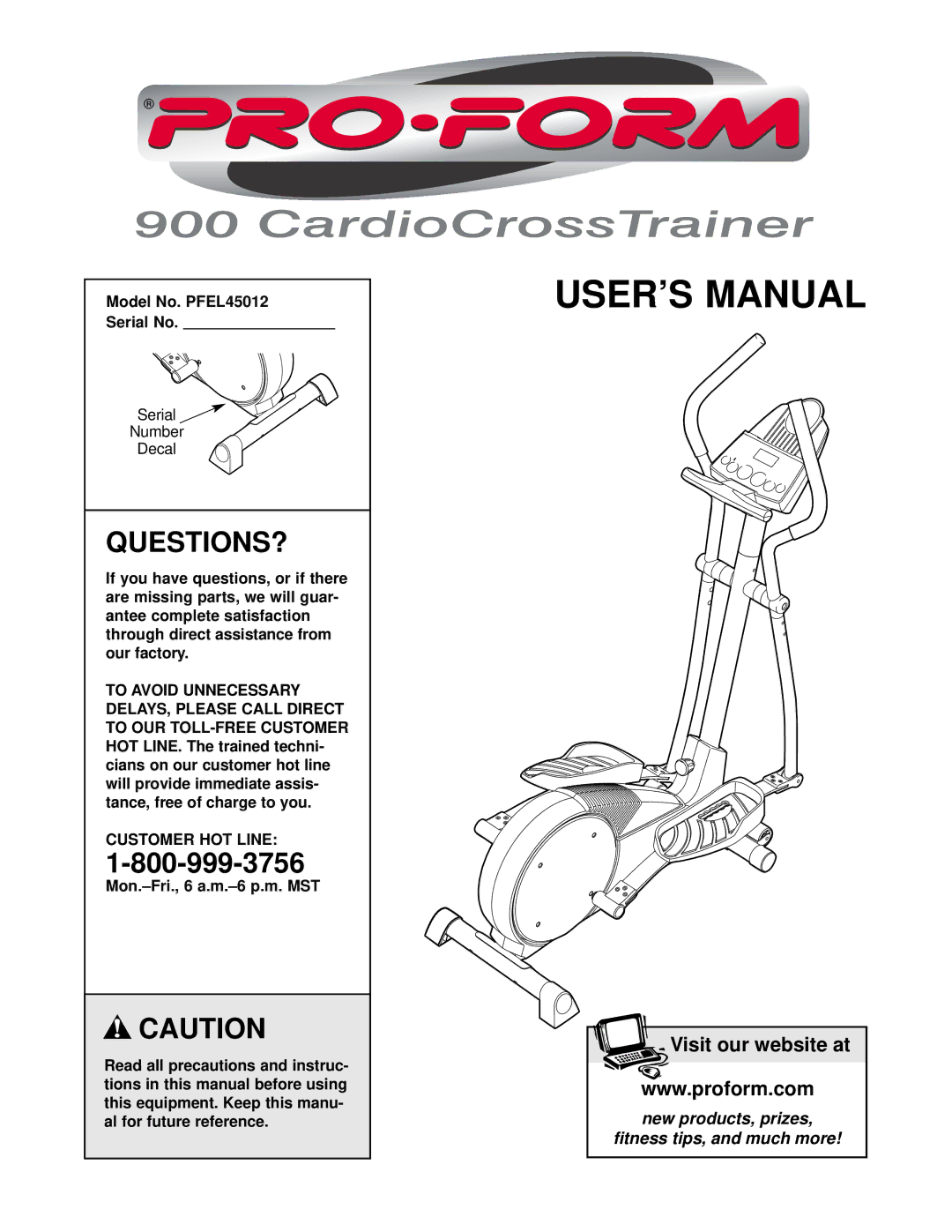 ProForm user manual Questions?, Model No. PFEL45012 Serial No, Through, Customer HOT Line, Mon.-Fri., 6 a.m.-6 p.m. MST 