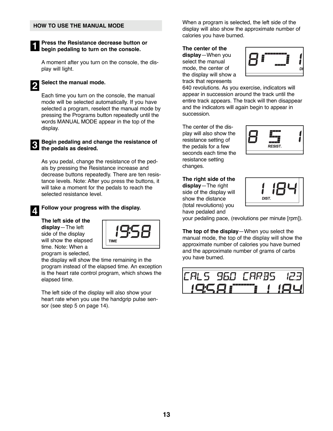 ProForm PFEL8947.0 user manual HOW to USE the Manual Mode, Begin pedaling to turn on the console, Select the manual mode 