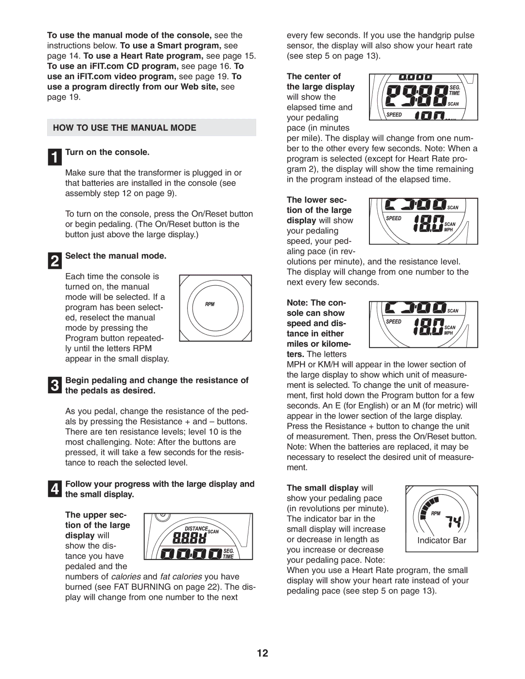 ProForm PFEL91030 user manual HOW to USE the Manual Mode, Turn on the console, Select the manual mode, Small display will 