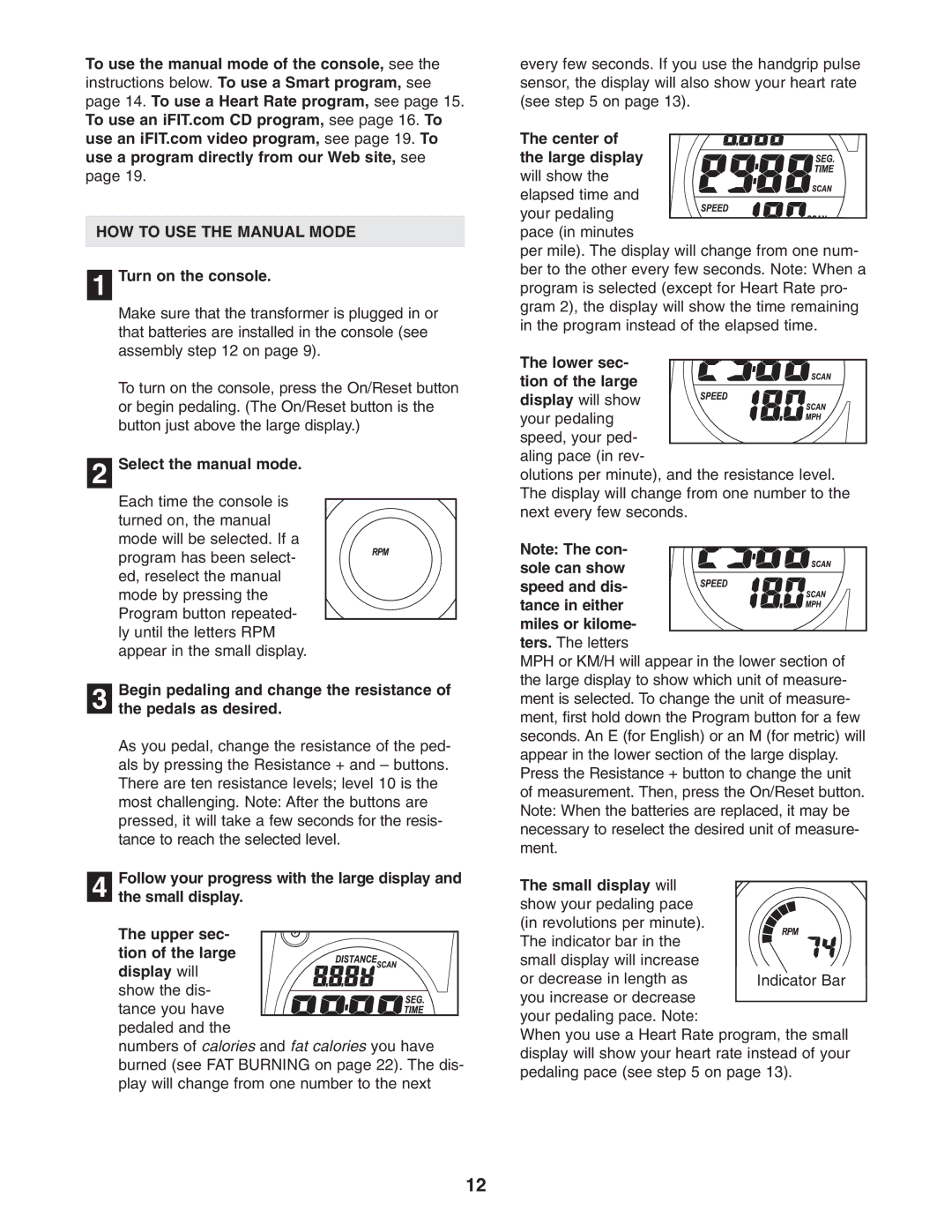 ProForm PFEL91031 user manual HOW to USE the Manual Mode, Turn on the console, Select the manual mode, Small display will 